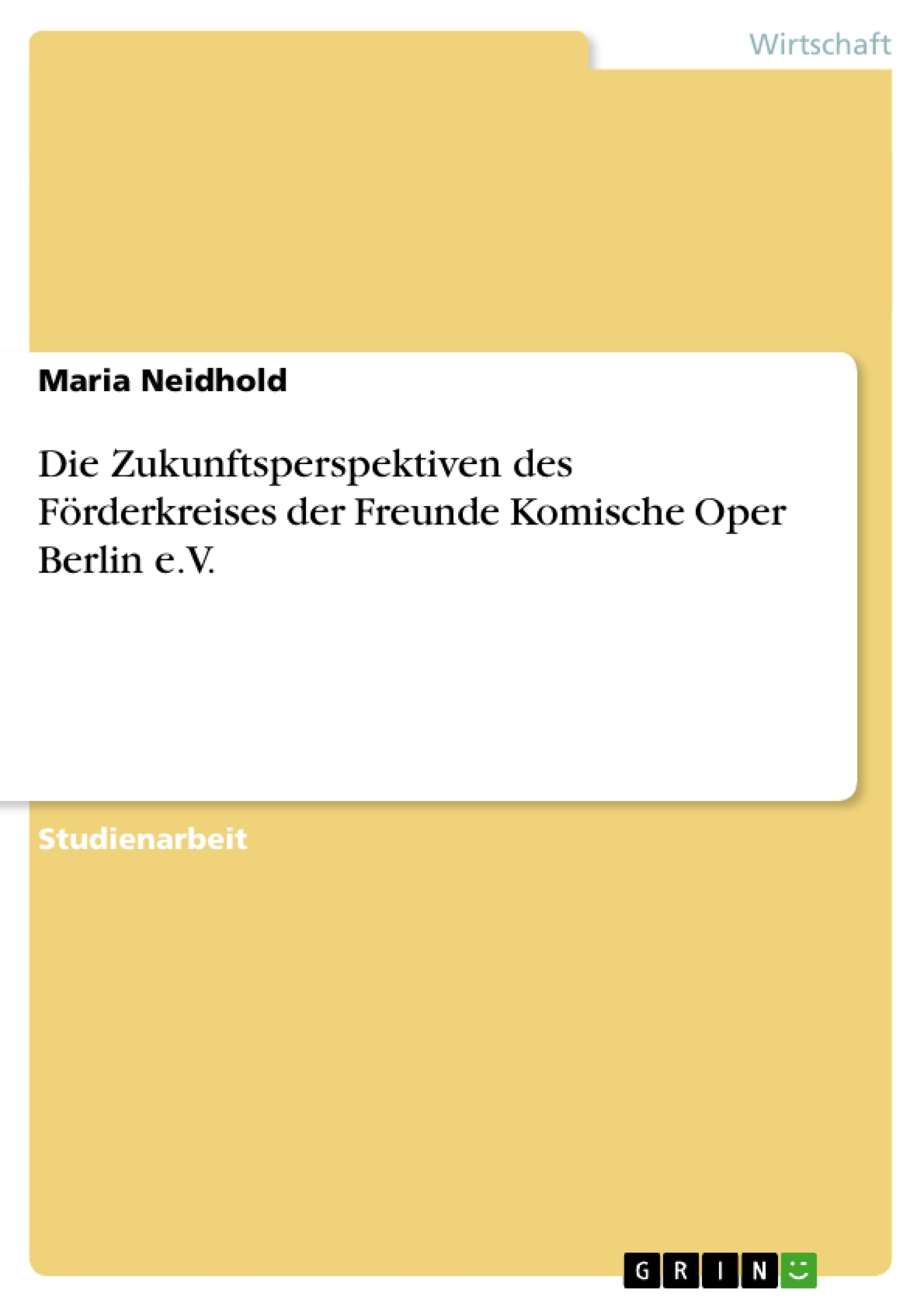 Título: Die Zukunftsperspektiven des Förderkreises der Freunde Komische Oper Berlin e.V.