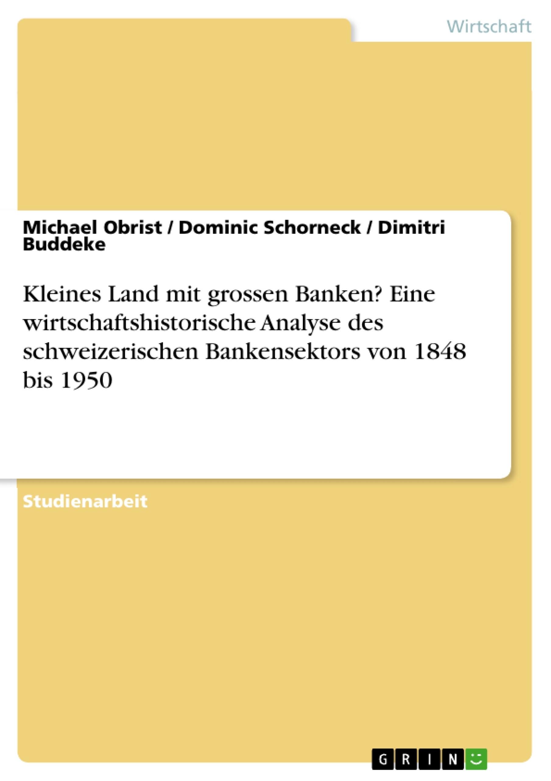 Title: Kleines Land mit grossen Banken? Eine wirtschaftshistorische Analyse des schweizerischen Bankensektors von 1848 bis 1950