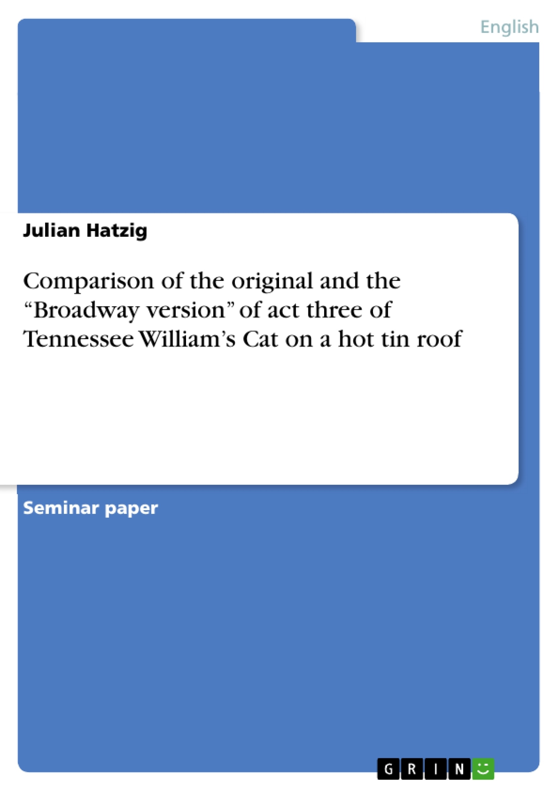 Title: Comparison of the original and the “Broadway version” of act three of Tennessee William’s Cat on a hot tin roof 