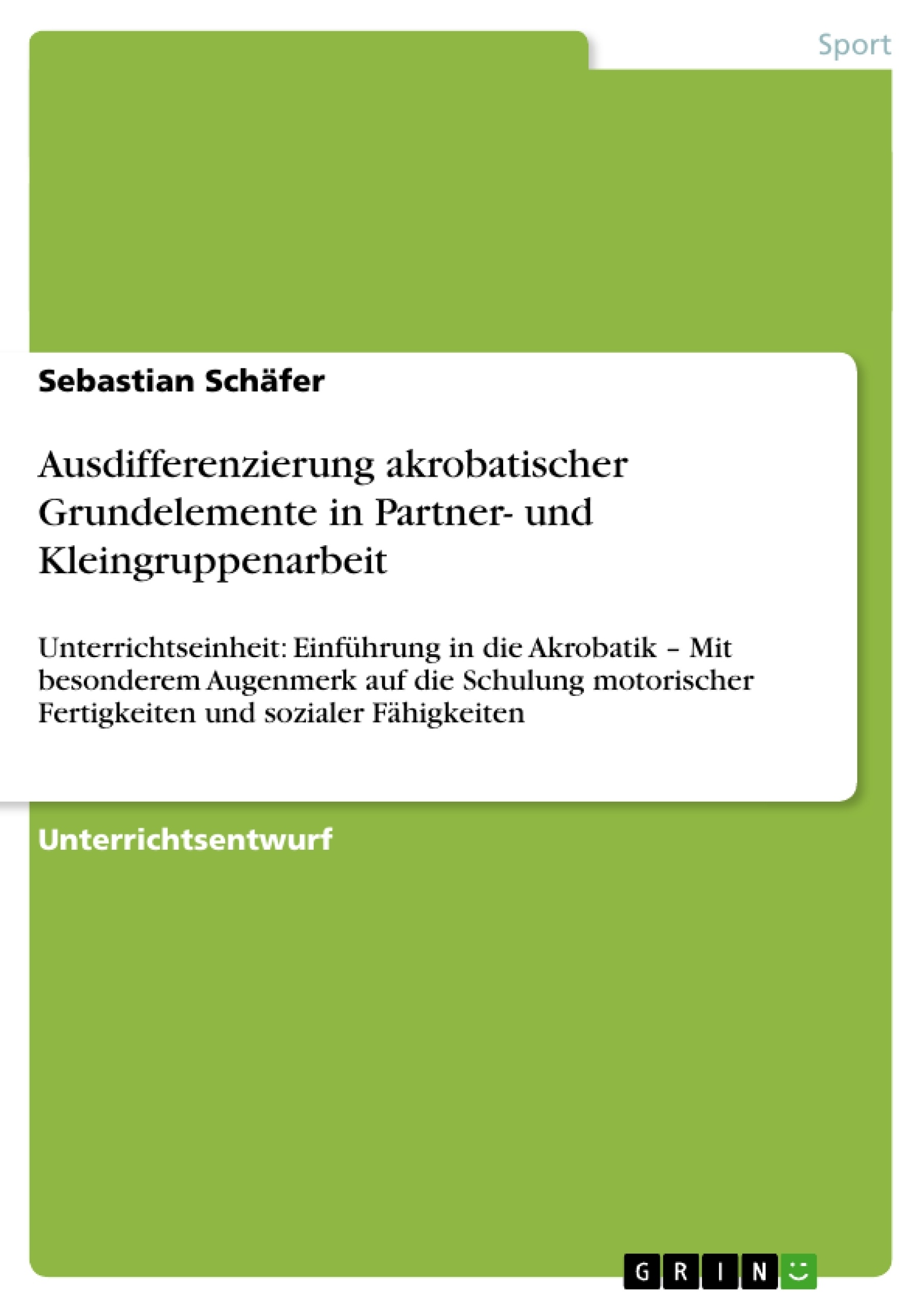 Titre: Ausdifferenzierung akrobatischer Grundelemente in Partner- und Kleingruppenarbeit