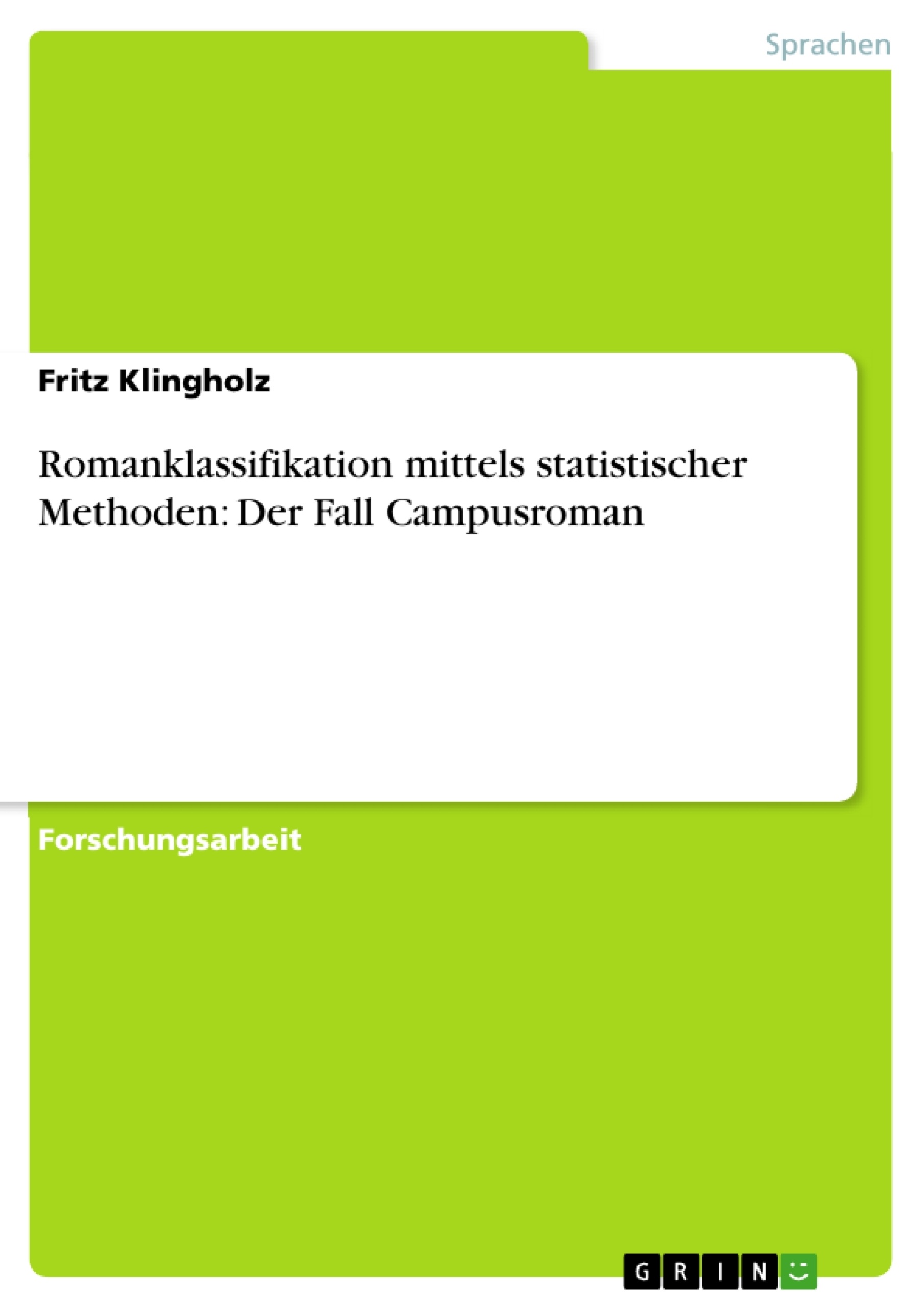 Title: Romanklassifikation mittels statistischer Methoden: Der Fall Campusroman