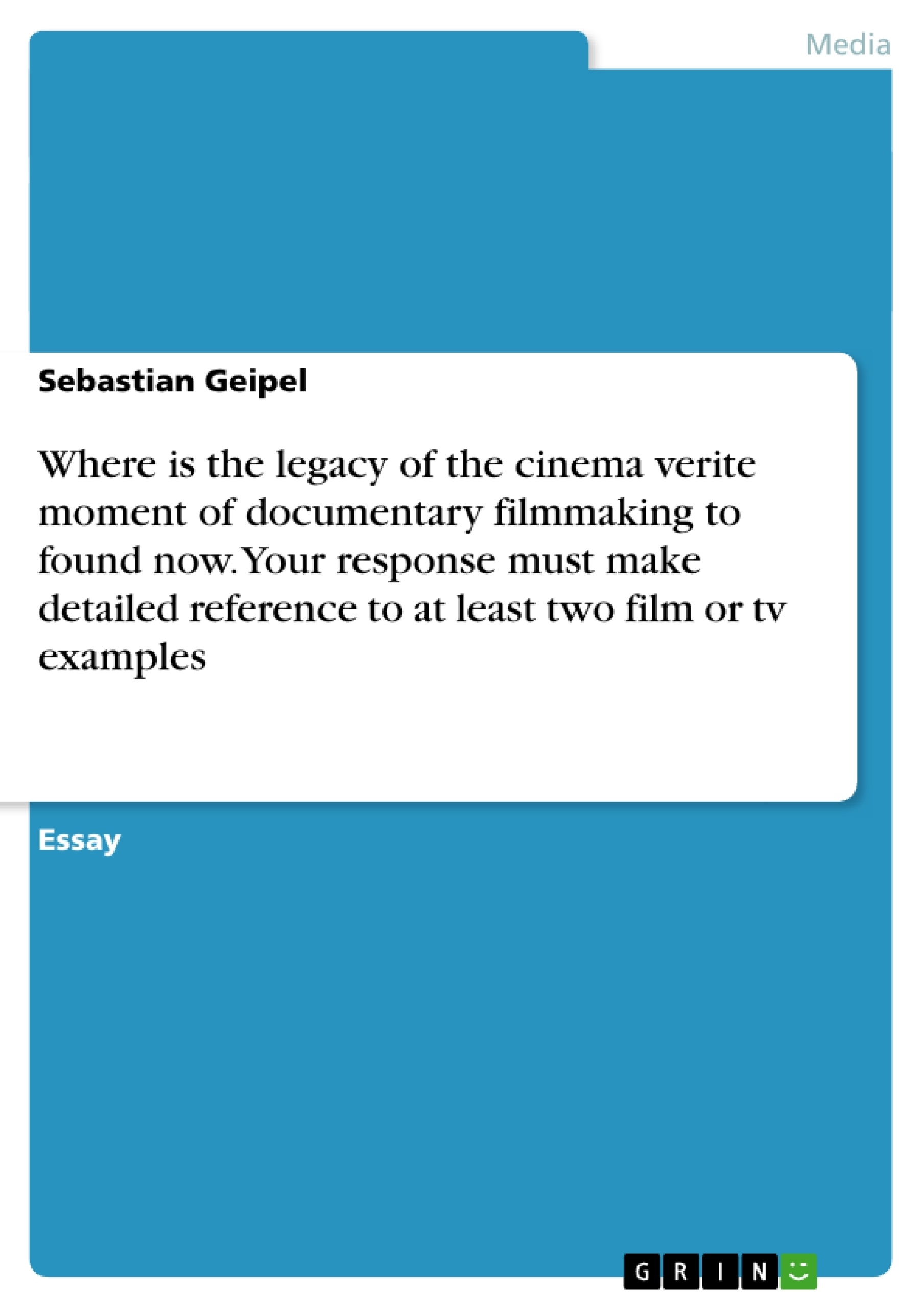 Title: Where is the legacy of the cinema verite moment of documentary filmmaking to found now. Your response must make detailed reference to at least two film or tv examples