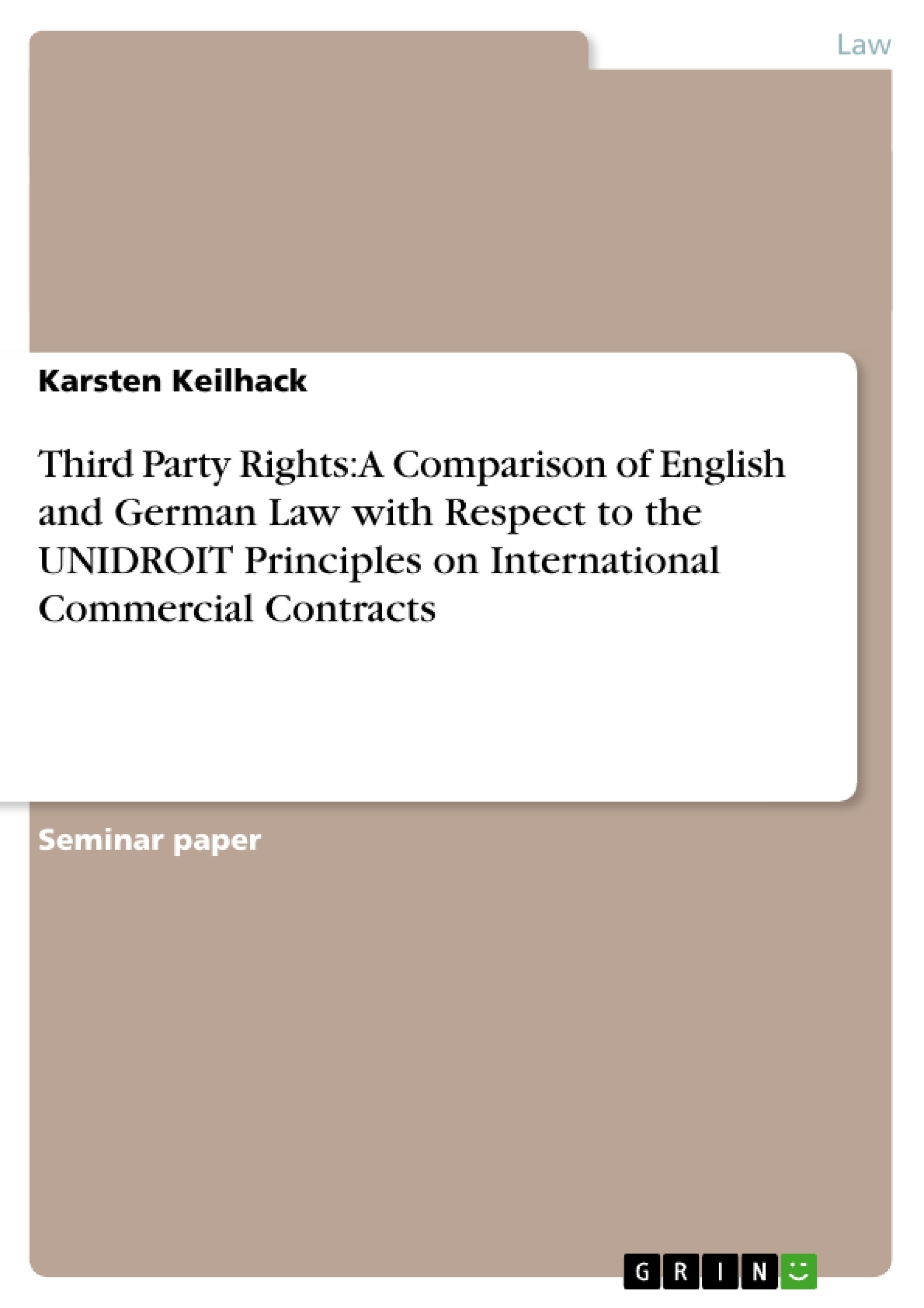 Title: Third Party Rights: A Comparison of English and German Law with Respect to the UNIDROIT Principles on International Commercial Contracts
