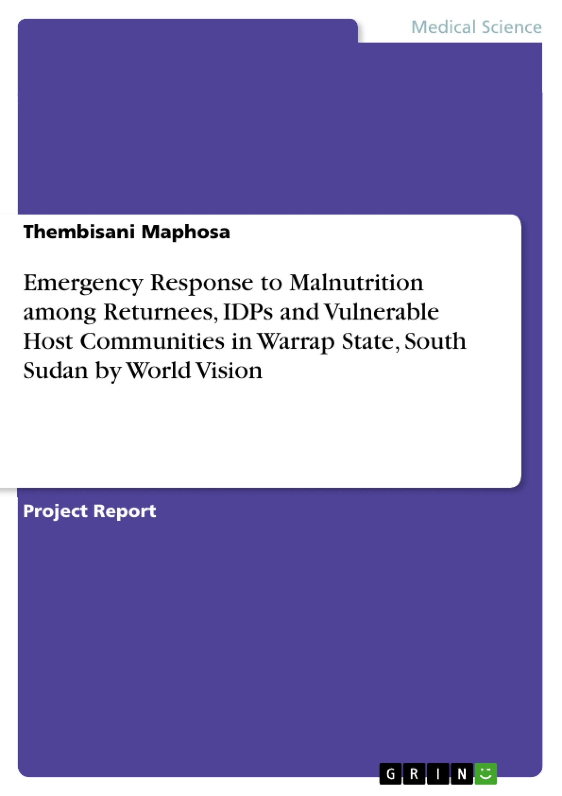 Title: Emergency Response to Malnutrition among Returnees, IDPs and Vulnerable Host Communities in Warrap State, South Sudan by World Vision