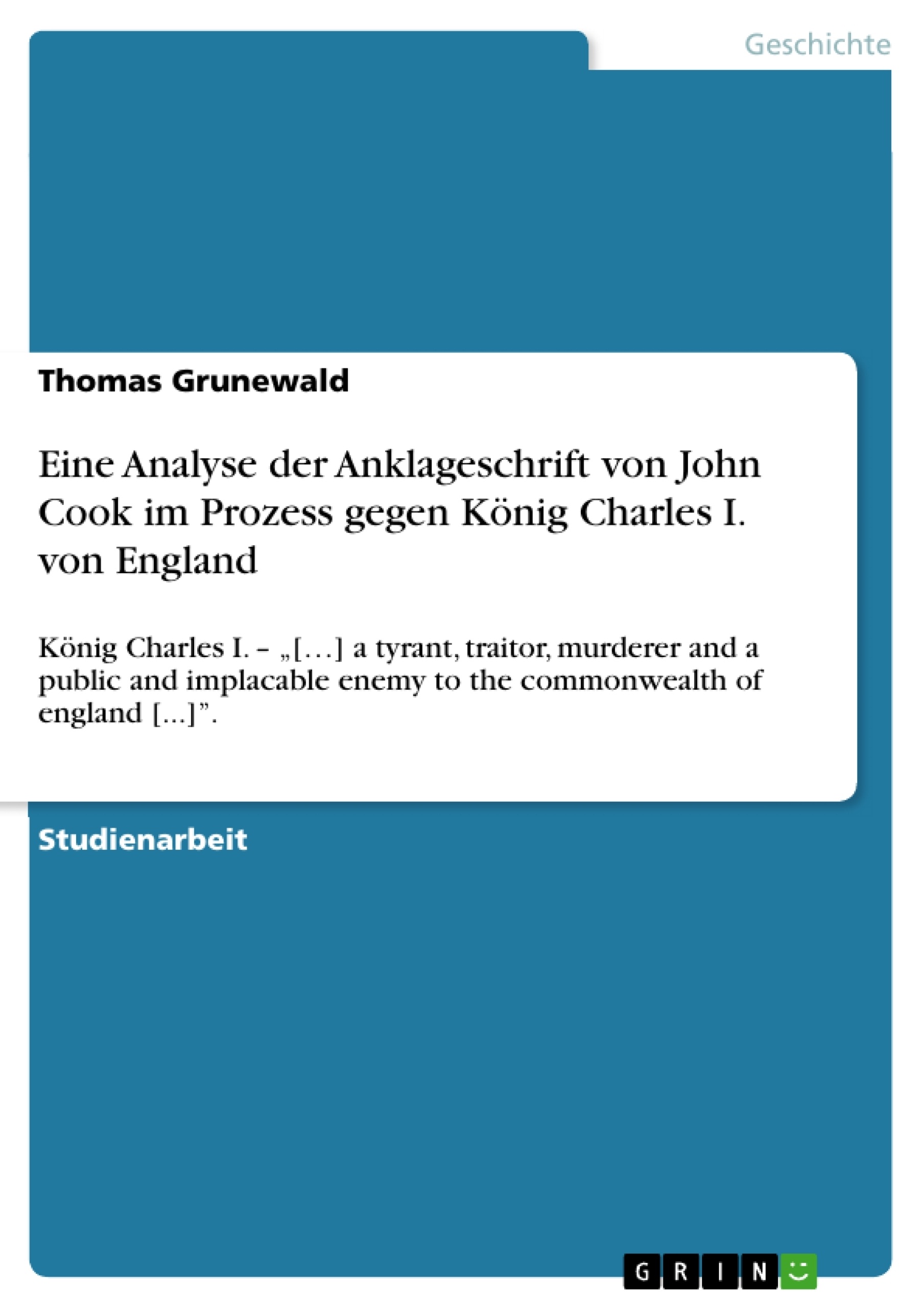Titre: Eine Analyse der Anklageschrift von John Cook im Prozess gegen König Charles I. von England