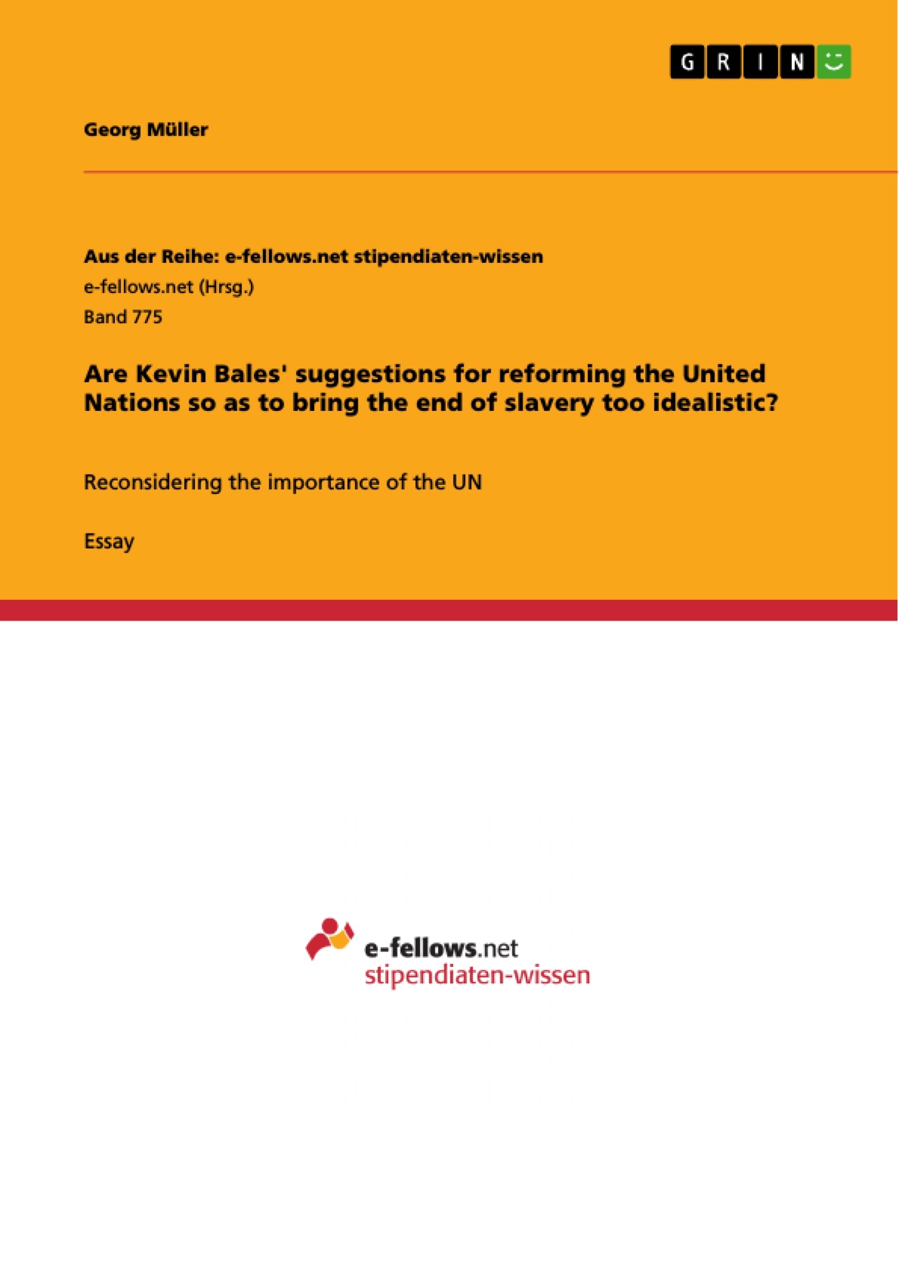 Title: Are Kevin Bales' suggestions for reforming the United Nations so as to bring the end of slavery too idealistic?