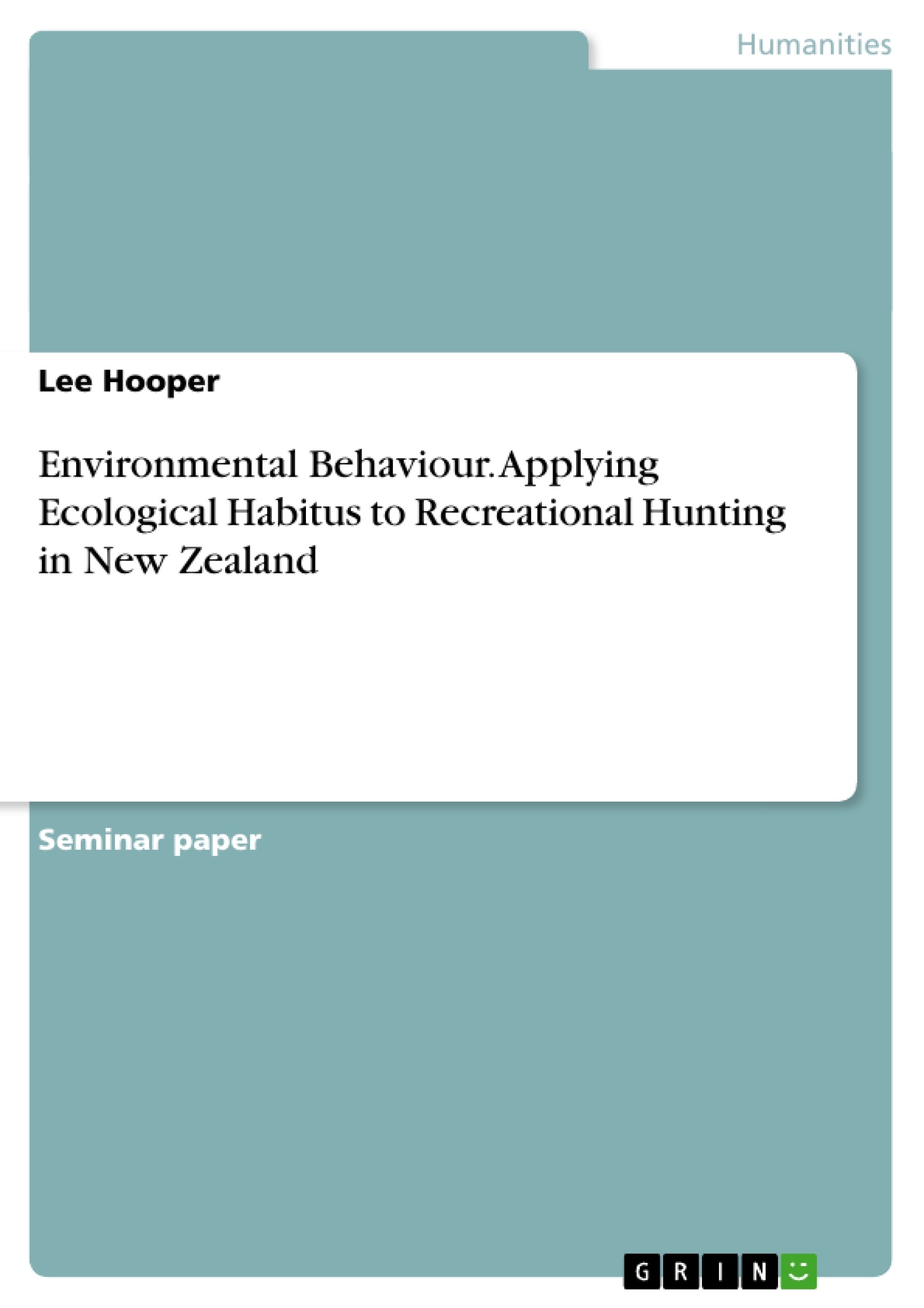 Titre: Environmental Behaviour. Applying Ecological Habitus to Recreational Hunting in New Zealand