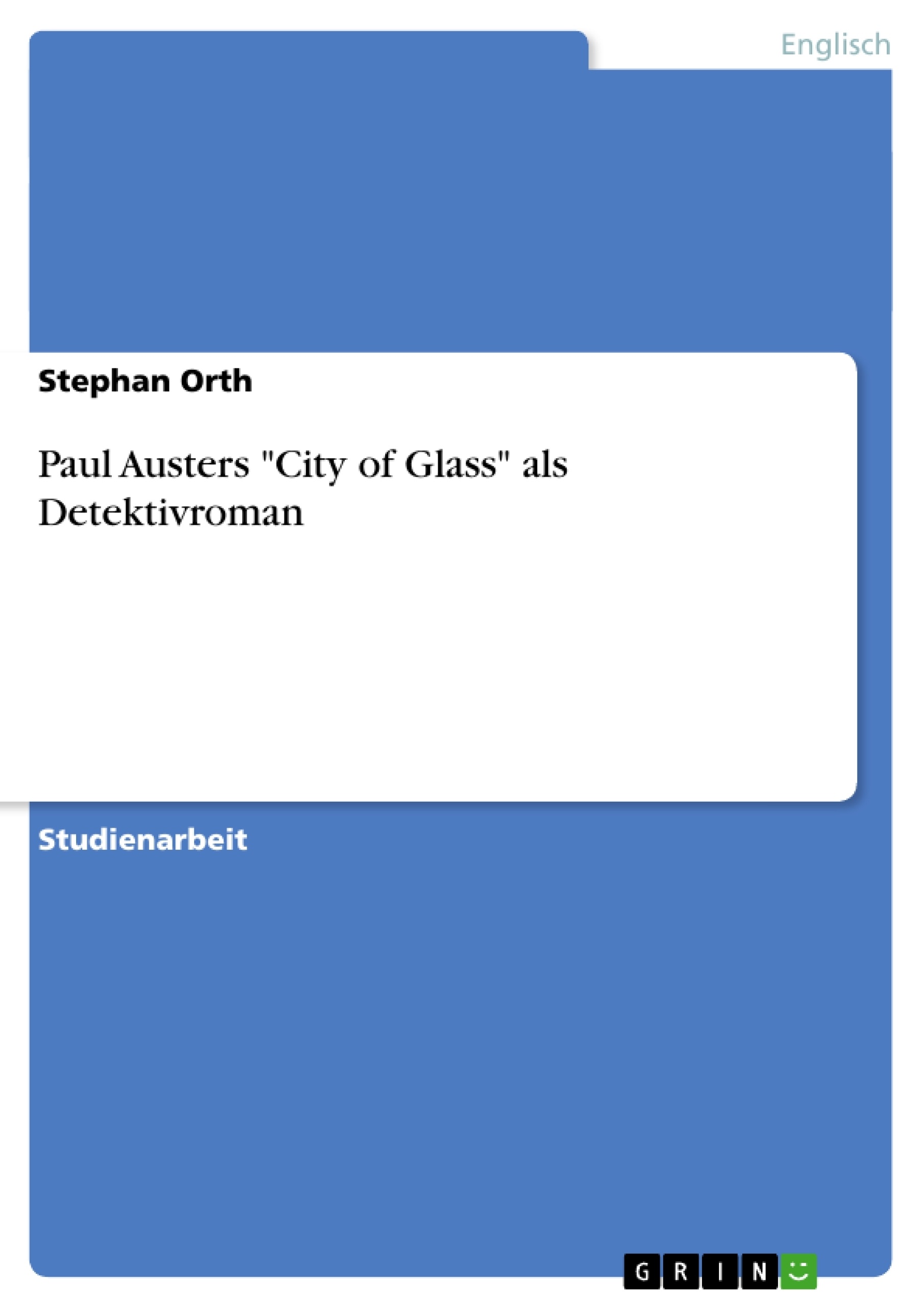 Titel: Paul Austers "City of Glass" als Detektivroman