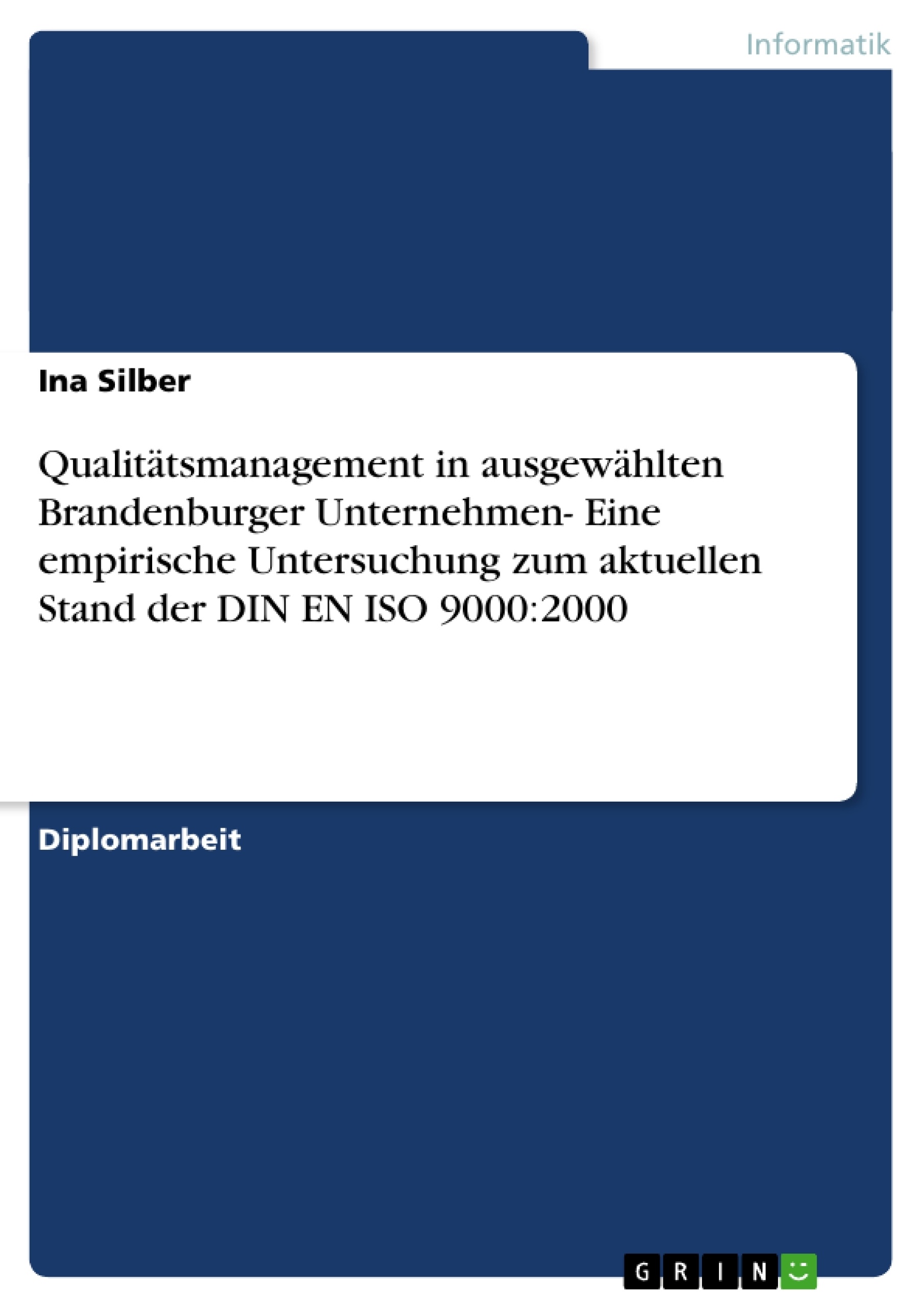 Titel: Qualitätsmanagement in ausgewählten Brandenburger Unternehmen- Eine empirische Untersuchung zum aktuellen Stand der DIN EN ISO 9000:2000
