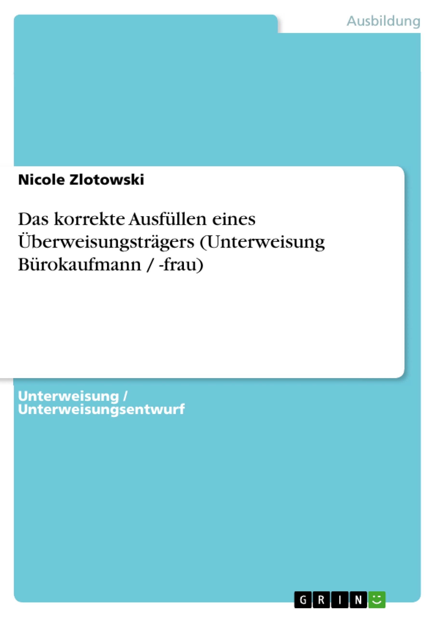 Título: Das korrekte Ausfüllen eines Überweisungsträgers (Unterweisung Bürokaufmann / -frau)