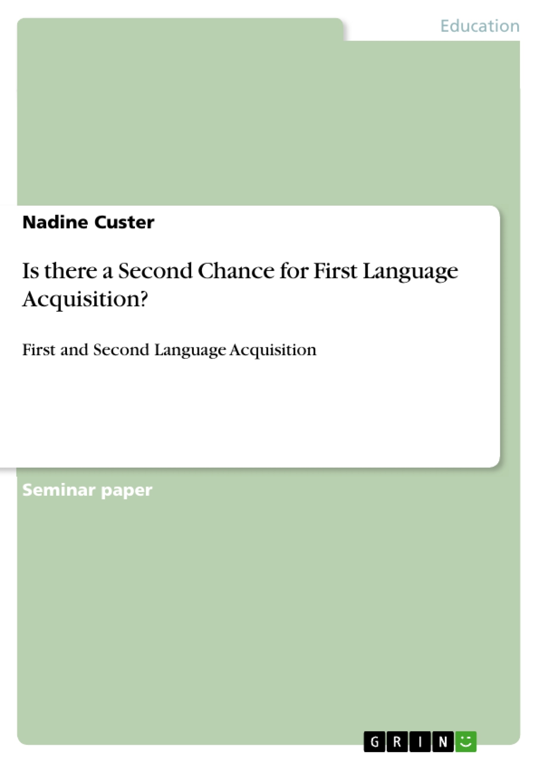 Title: Is there a Second Chance for First Language Acquisition?
