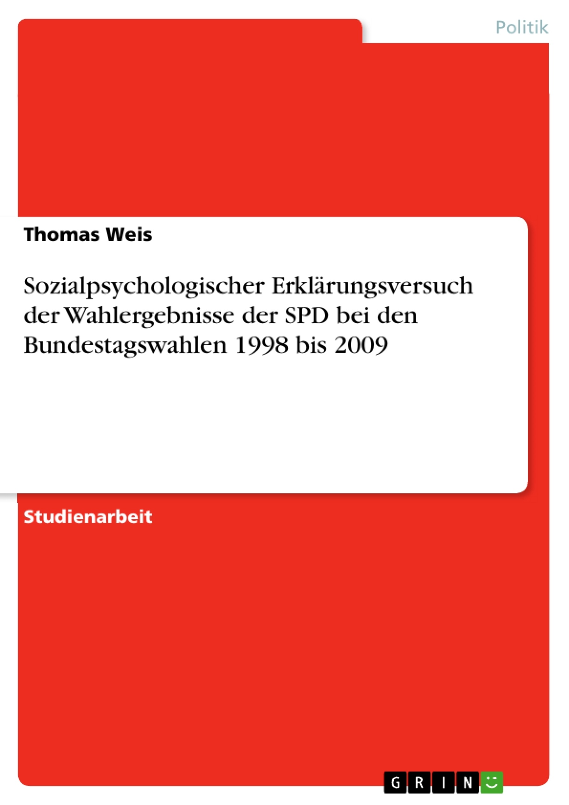 Título: Sozialpsychologischer Erklärungsversuch der Wahlergebnisse der SPD bei den Bundestagswahlen 1998 bis 2009