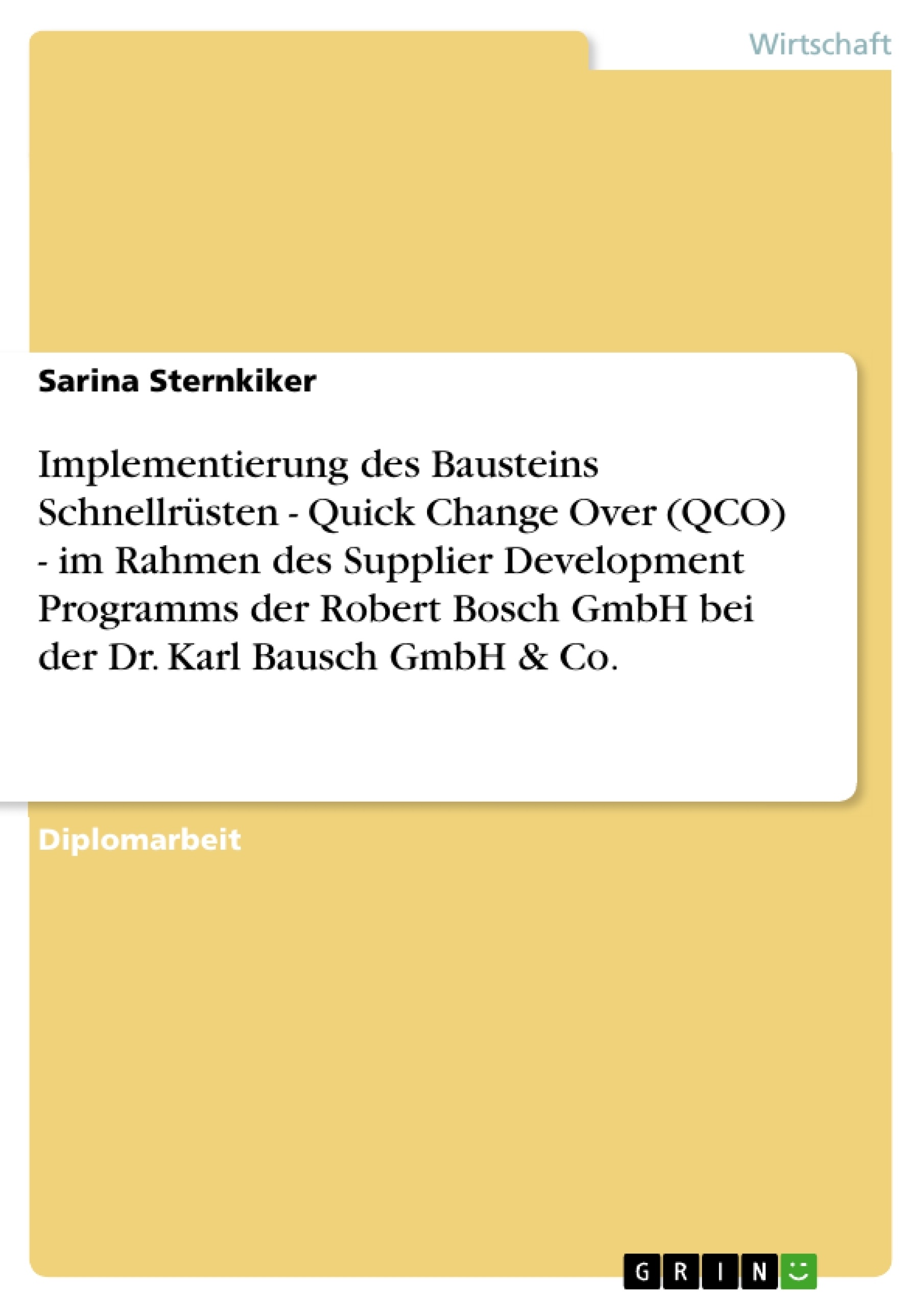 Titel: Implementierung des Bausteins Schnellrüsten - Quick Change Over (QCO) - im Rahmen des Supplier Development Programms der Robert Bosch GmbH bei der Dr. Karl Bausch GmbH & Co.
