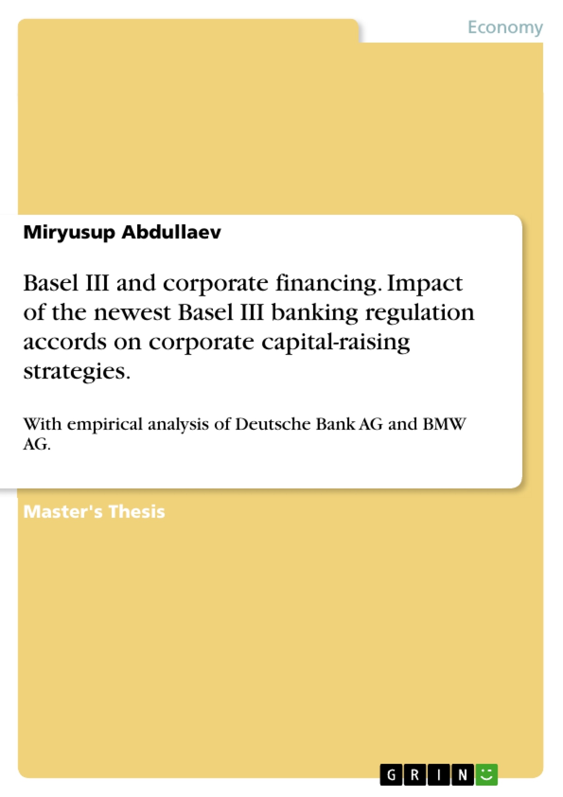 Title: Basel III and corporate financing. Impact of the newest Basel III banking regulation accords on corporate capital-raising strategies.