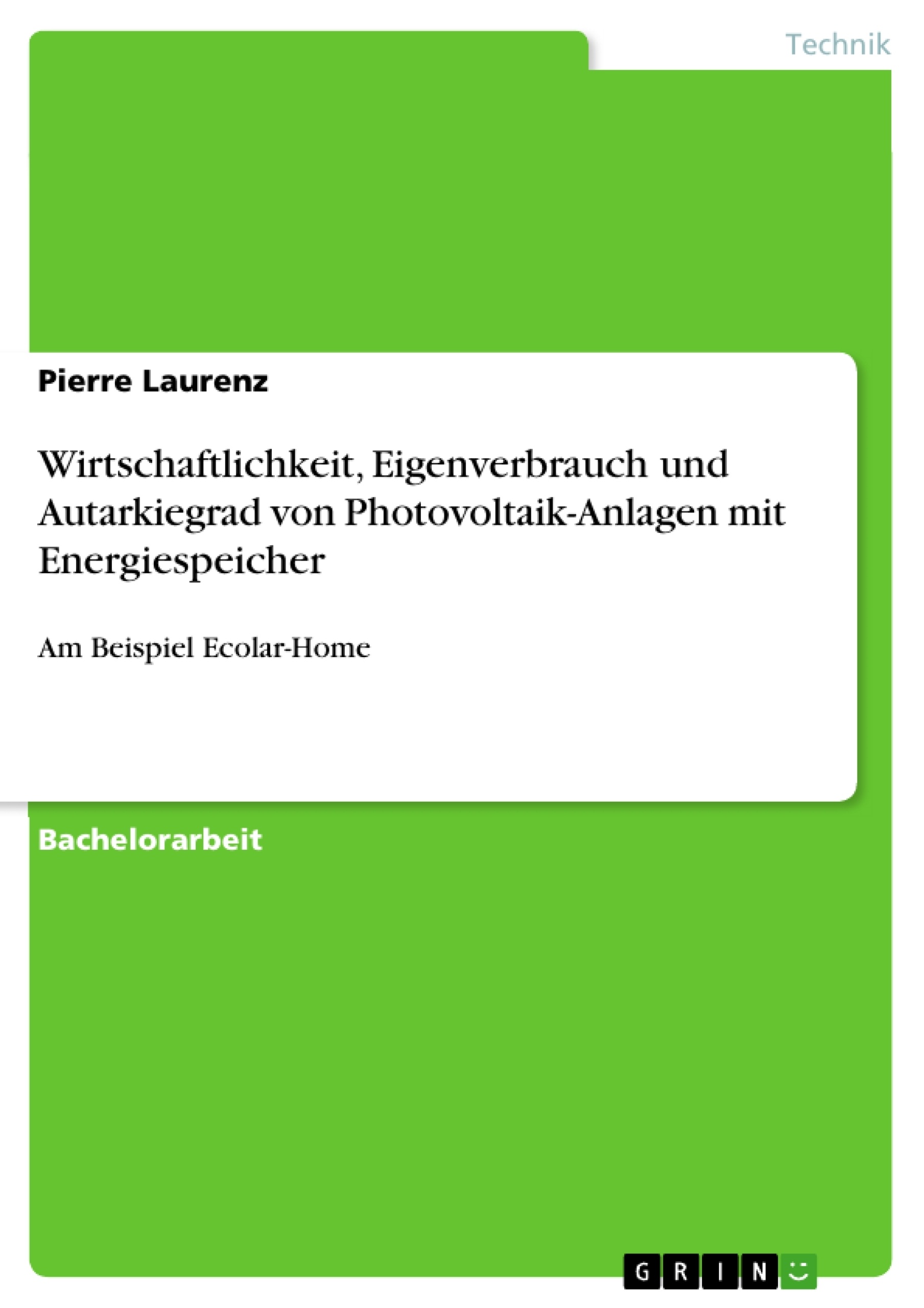 Título: Wirtschaftlichkeit, Eigenverbrauch und Autarkiegrad von Photovoltaik-Anlagen mit Energiespeicher