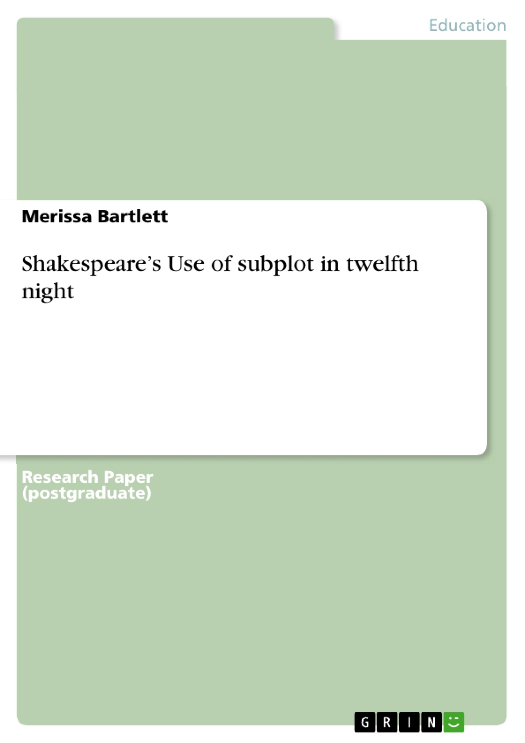 Title: Shakespeare’s Use of subplot in twelfth night