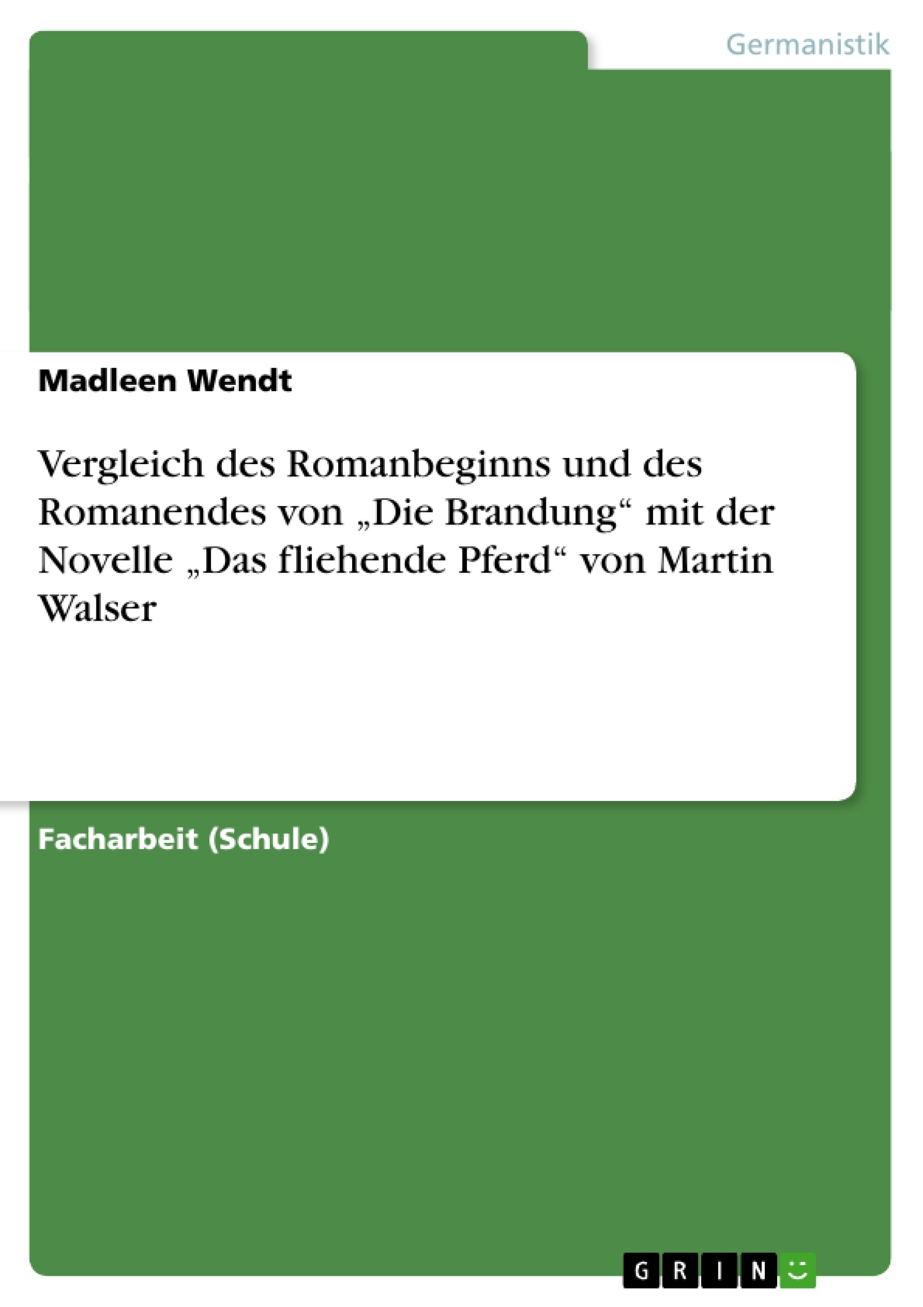 Titre: Vergleich des Romanbeginns und des Romanendes von „Die Brandung“  mit der Novelle „Das fliehende Pferd“ von Martin Walser