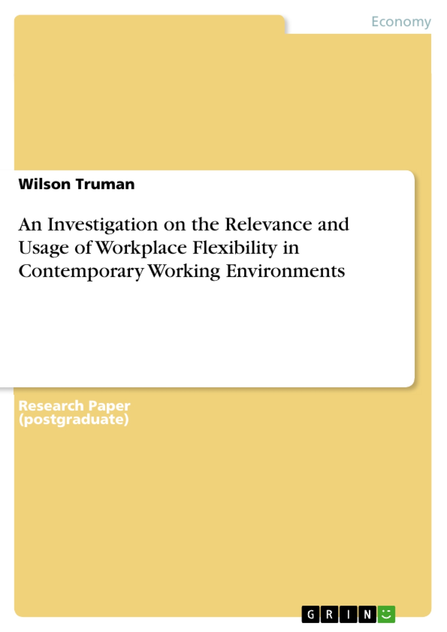 Titre: An Investigation on the Relevance and Usage of Workplace Flexibility in Contemporary Working Environments