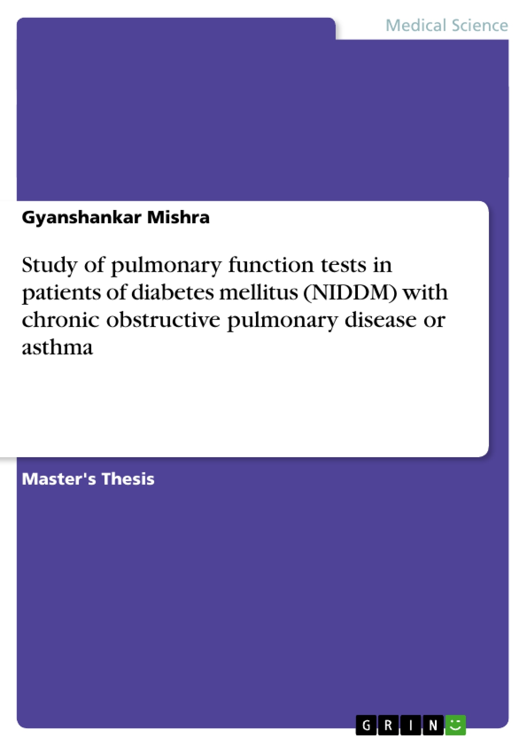 Title: Study of pulmonary function tests in patients of diabetes mellitus (NIDDM) with chronic obstructive pulmonary disease or asthma