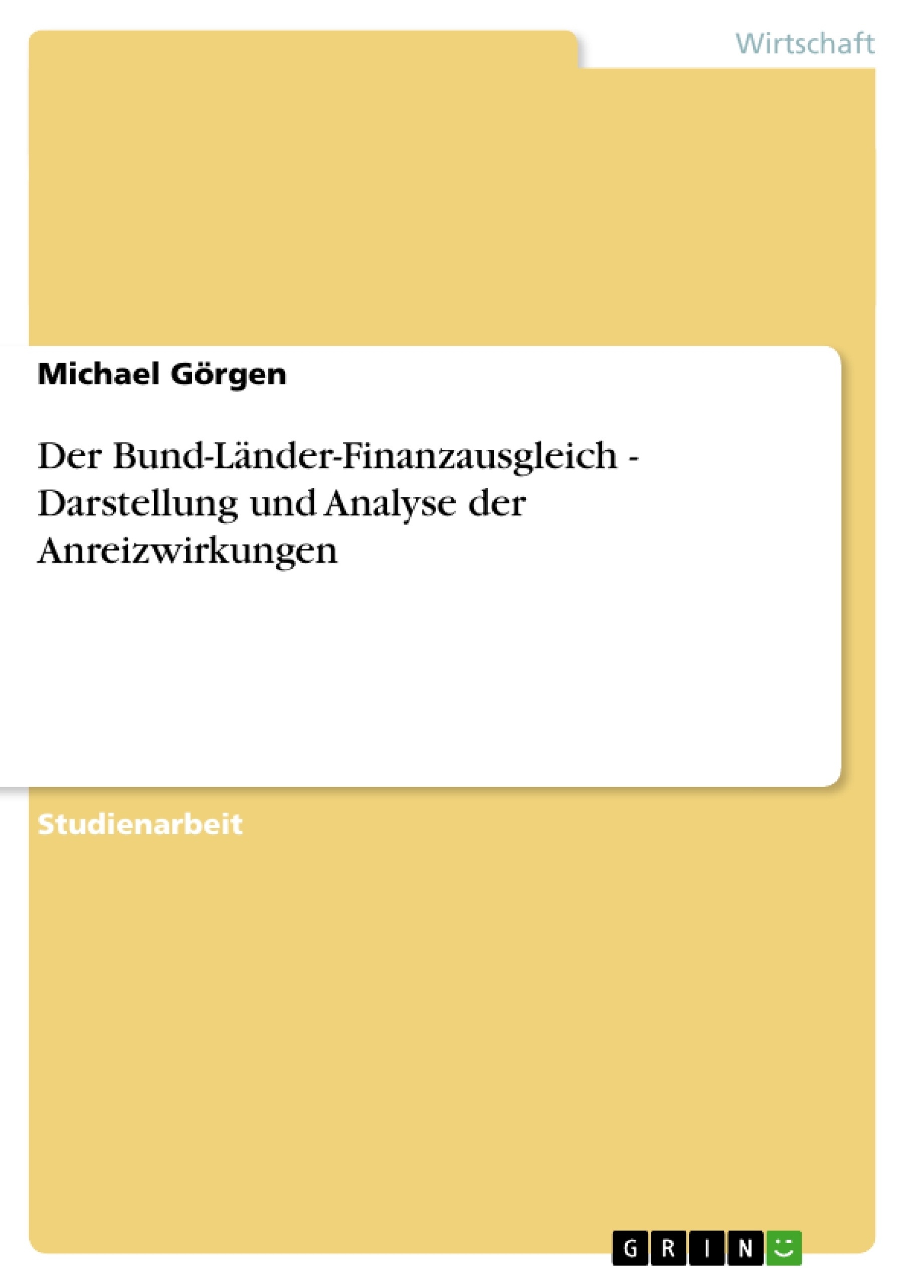 Título: Der Bund-Länder-Finanzausgleich - Darstellung und Analyse der Anreizwirkungen
