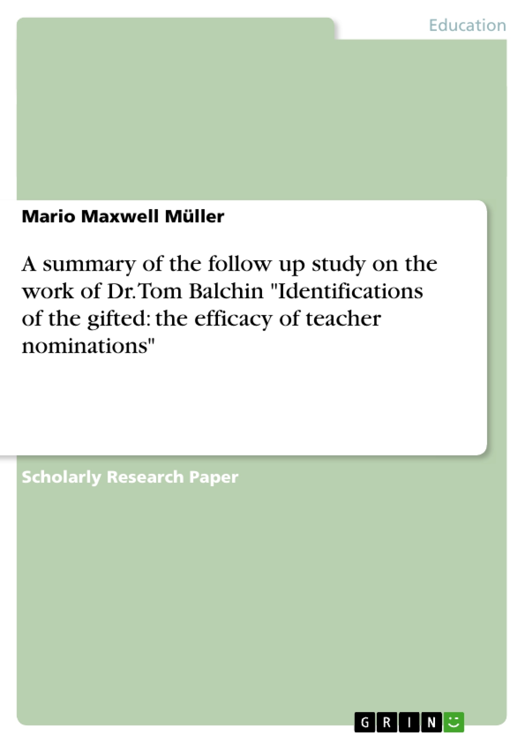 Titre: A summary of the follow up study on the work of Dr. Tom Balchin "Identifications of the gifted: the efficacy of teacher nominations"