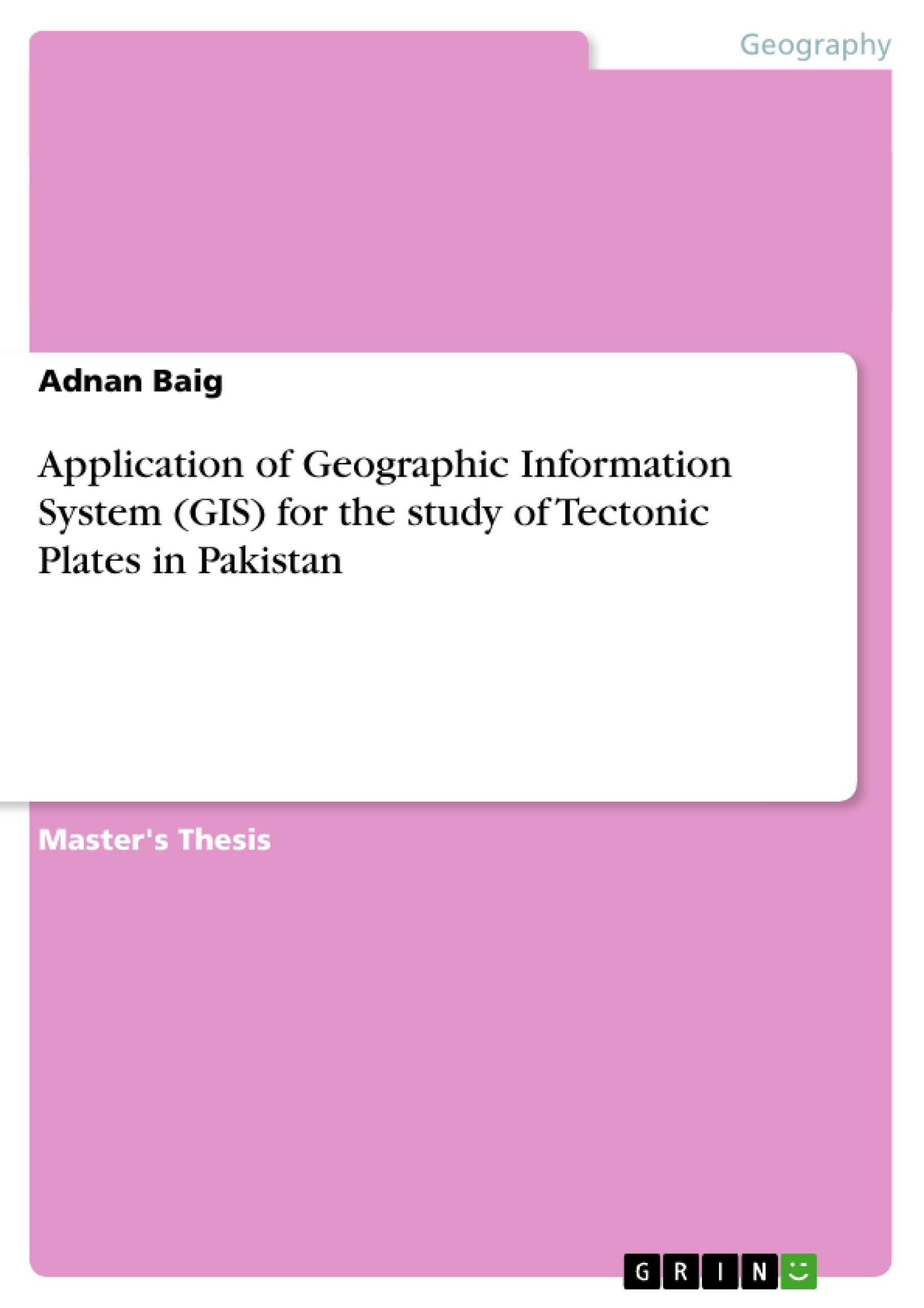 Title: Application of Geographic Information System (GIS) for the study of Tectonic Plates in Pakistan