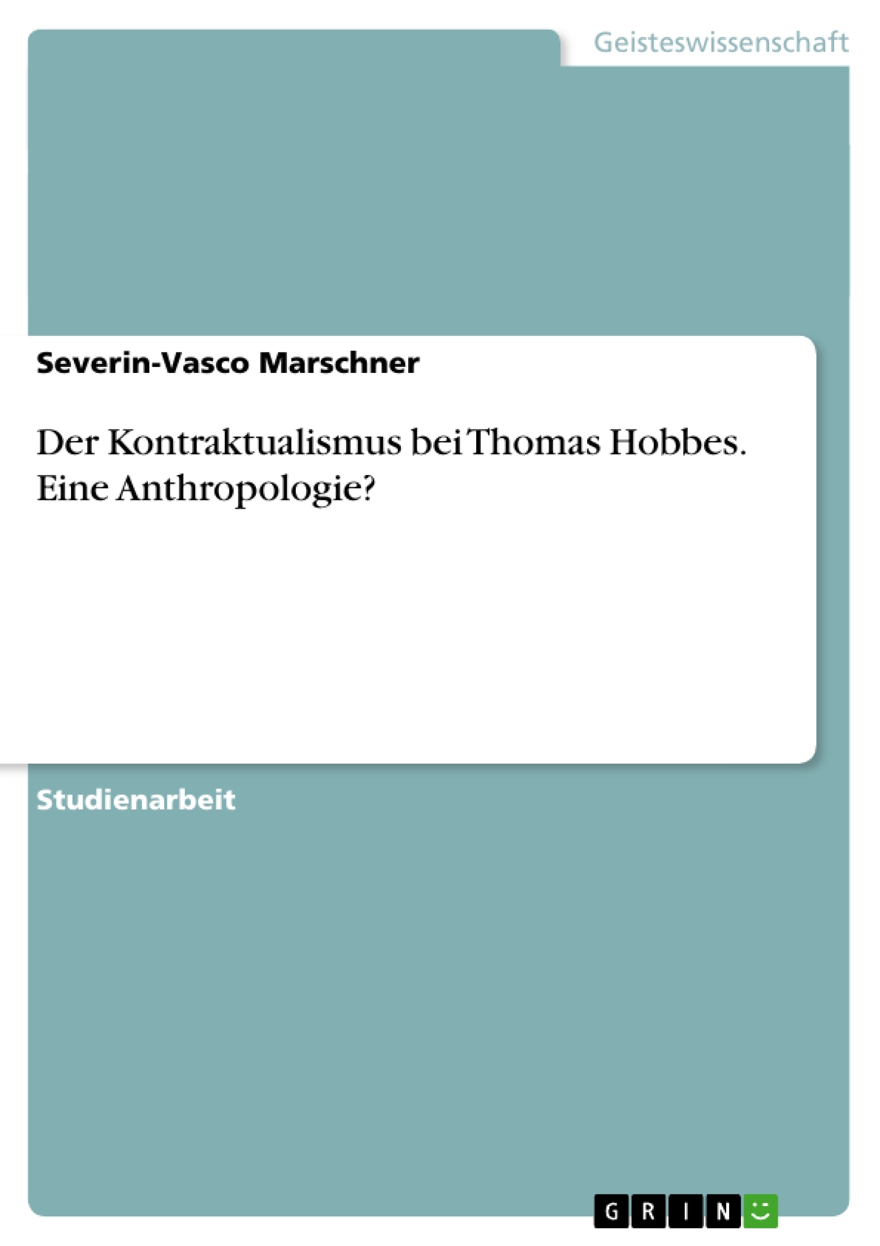 Titre: Der Kontraktualismus bei Thomas Hobbes. Eine Anthropologie?