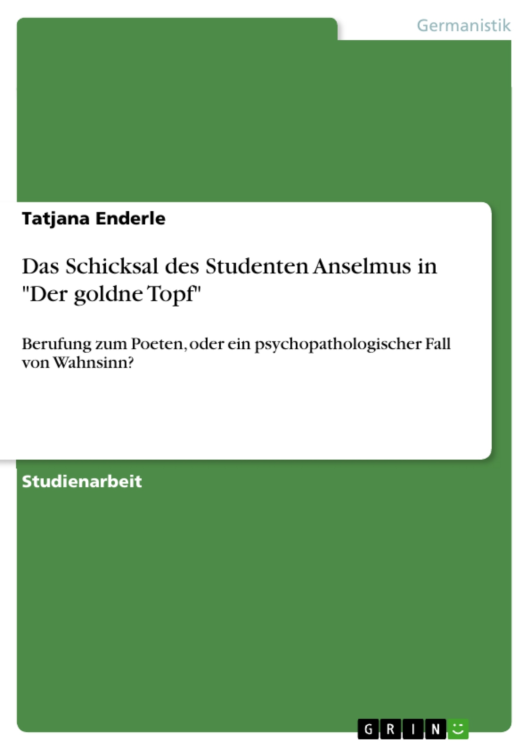 Titel: Das Schicksal des Studenten Anselmus in "Der goldne Topf"