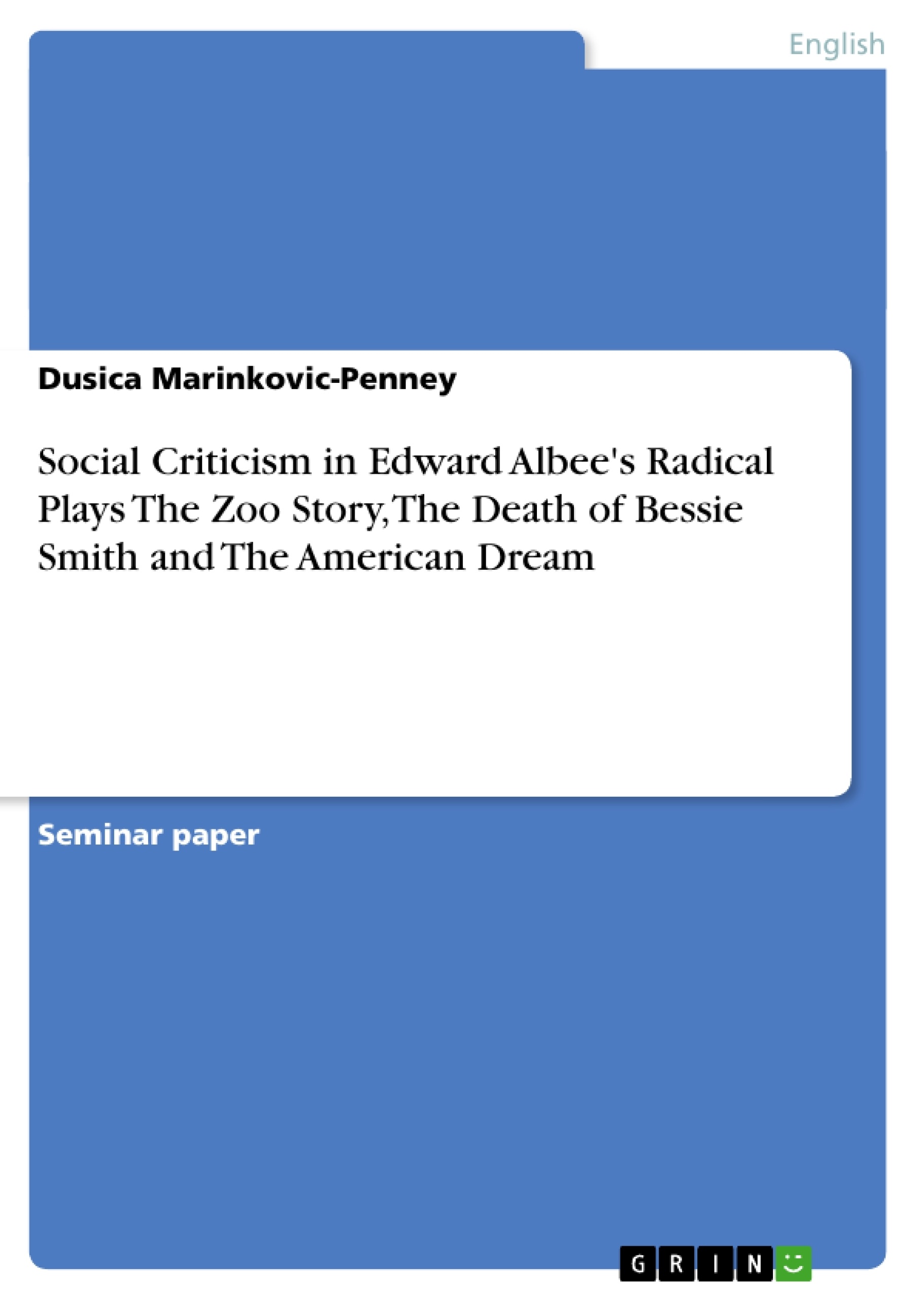 Titre: Social Criticism in Edward Albee's Radical Plays The Zoo Story, The Death of Bessie Smith and The American Dream