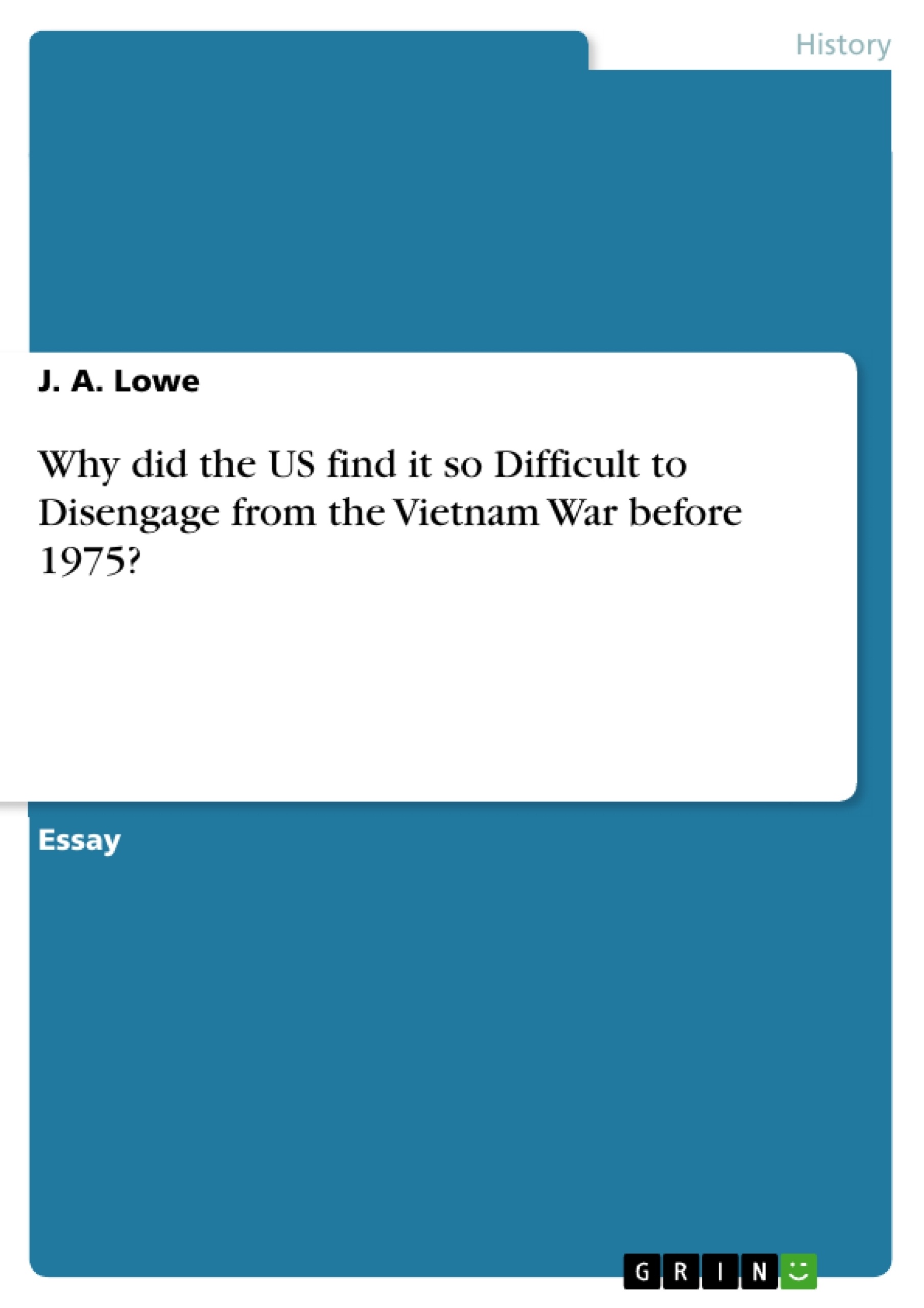 Titel: Why did the US find it so Difficult to Disengage from the Vietnam War before 1975?