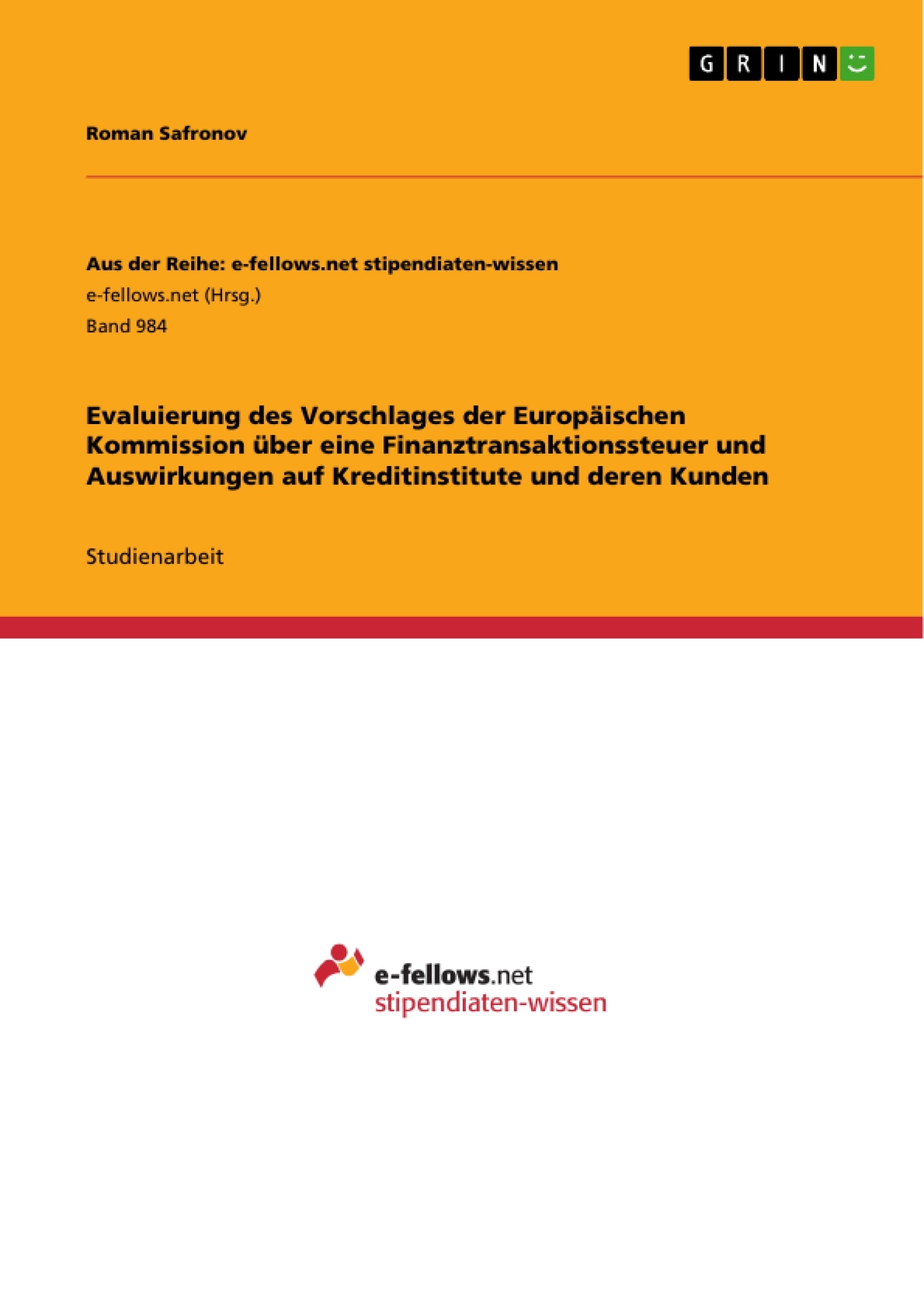 Titel: Evaluierung des Vorschlages der Europäischen Kommission über eine Finanztransaktionssteuer und Auswirkungen auf Kreditinstitute und deren Kunden