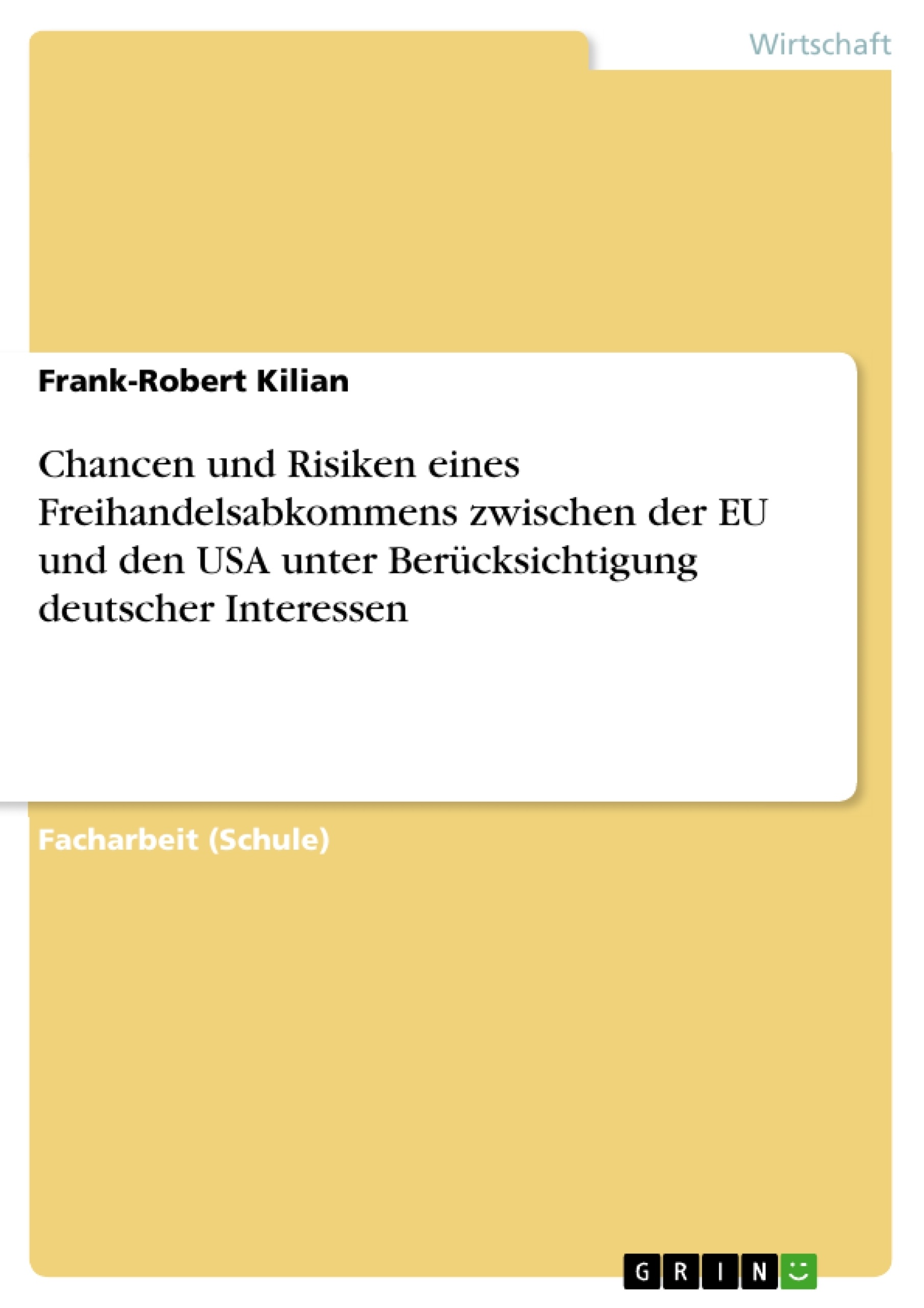 Titel: Chancen und Risiken eines Freihandelsabkommens zwischen der EU und den USA unter Berücksichtigung deutscher Interessen