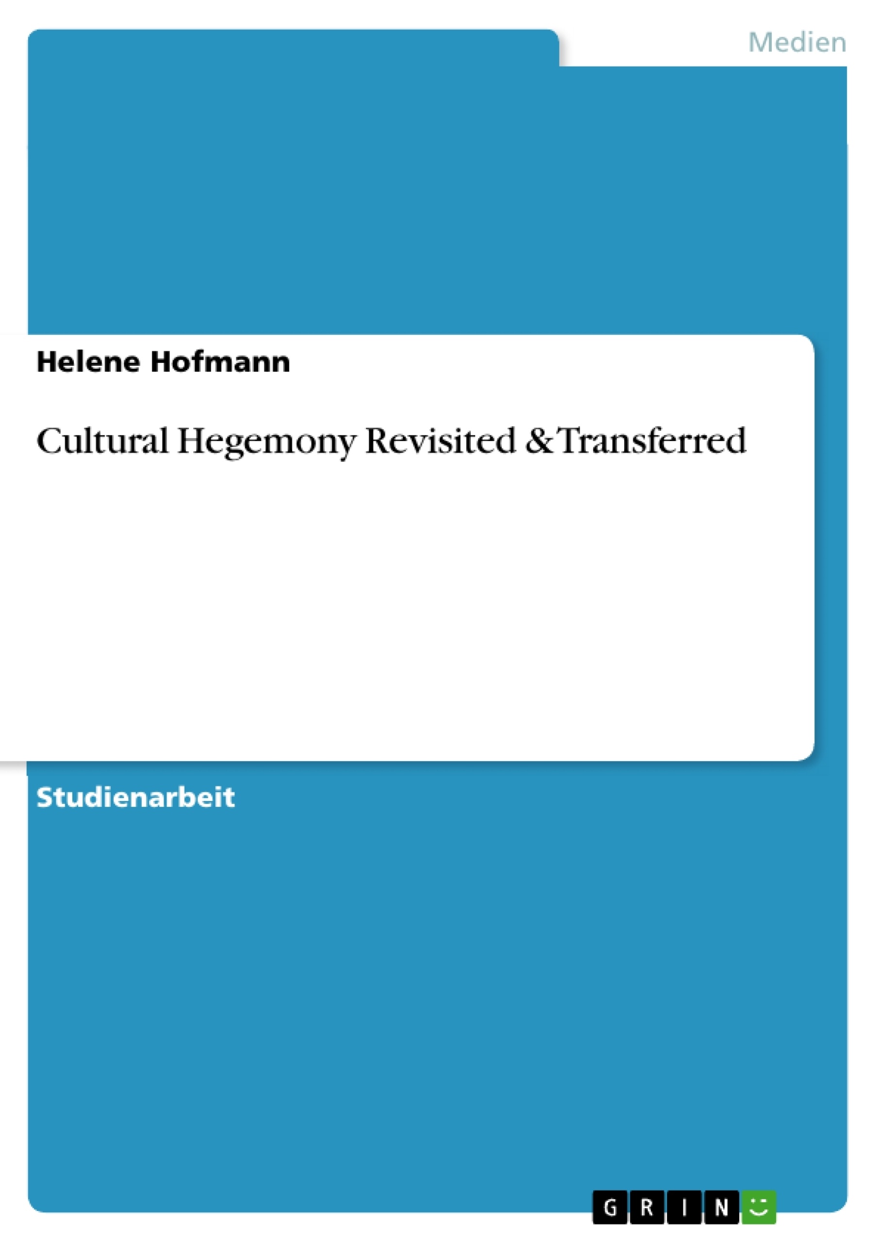 Titel: Cultural Hegemony Revisited & Transferred