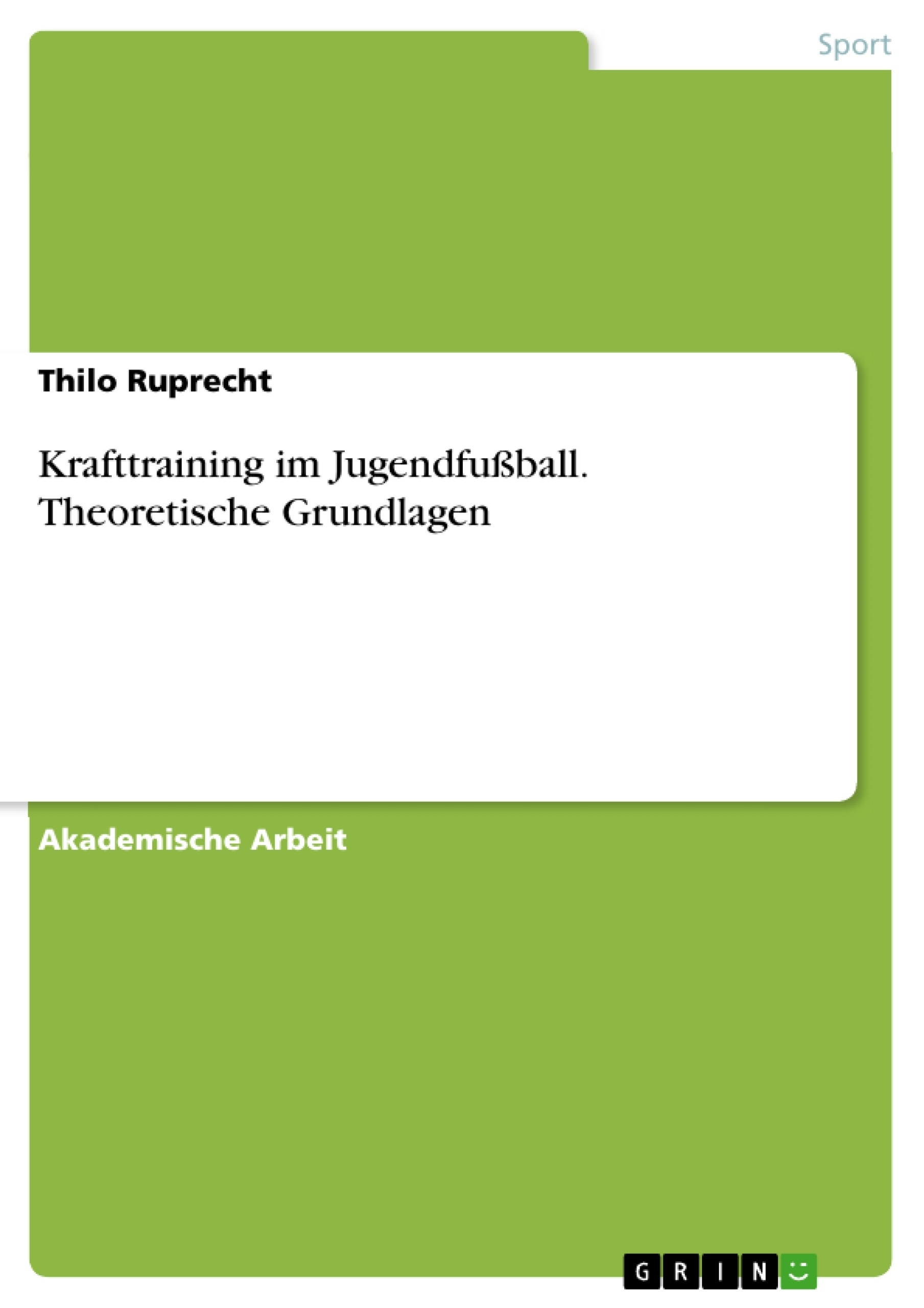 Title: Krafttraining im Jugendfußball. Theoretische Grundlagen