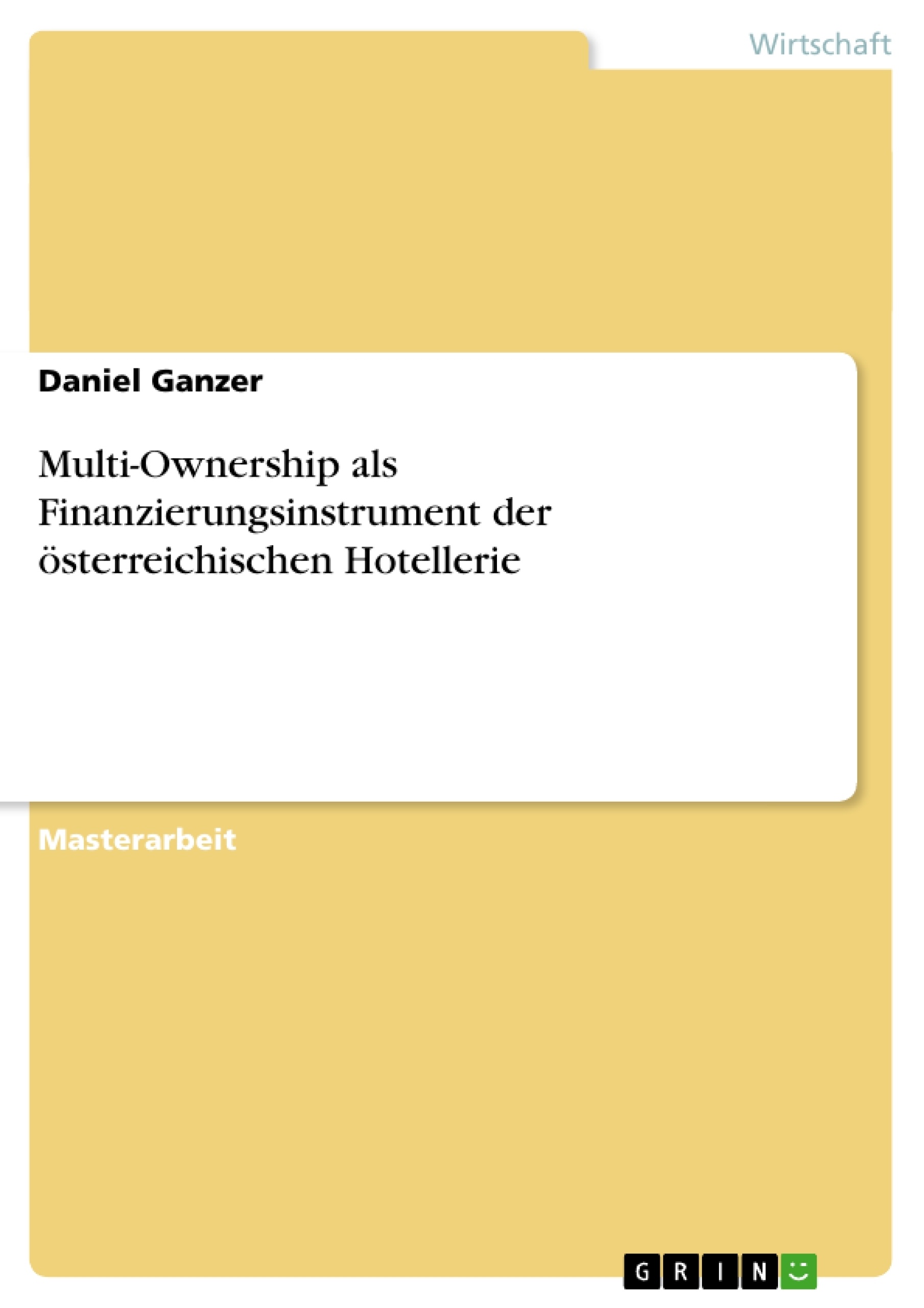 Titre: Multi-Ownership als Finanzierungsinstrument der österreichischen Hotellerie