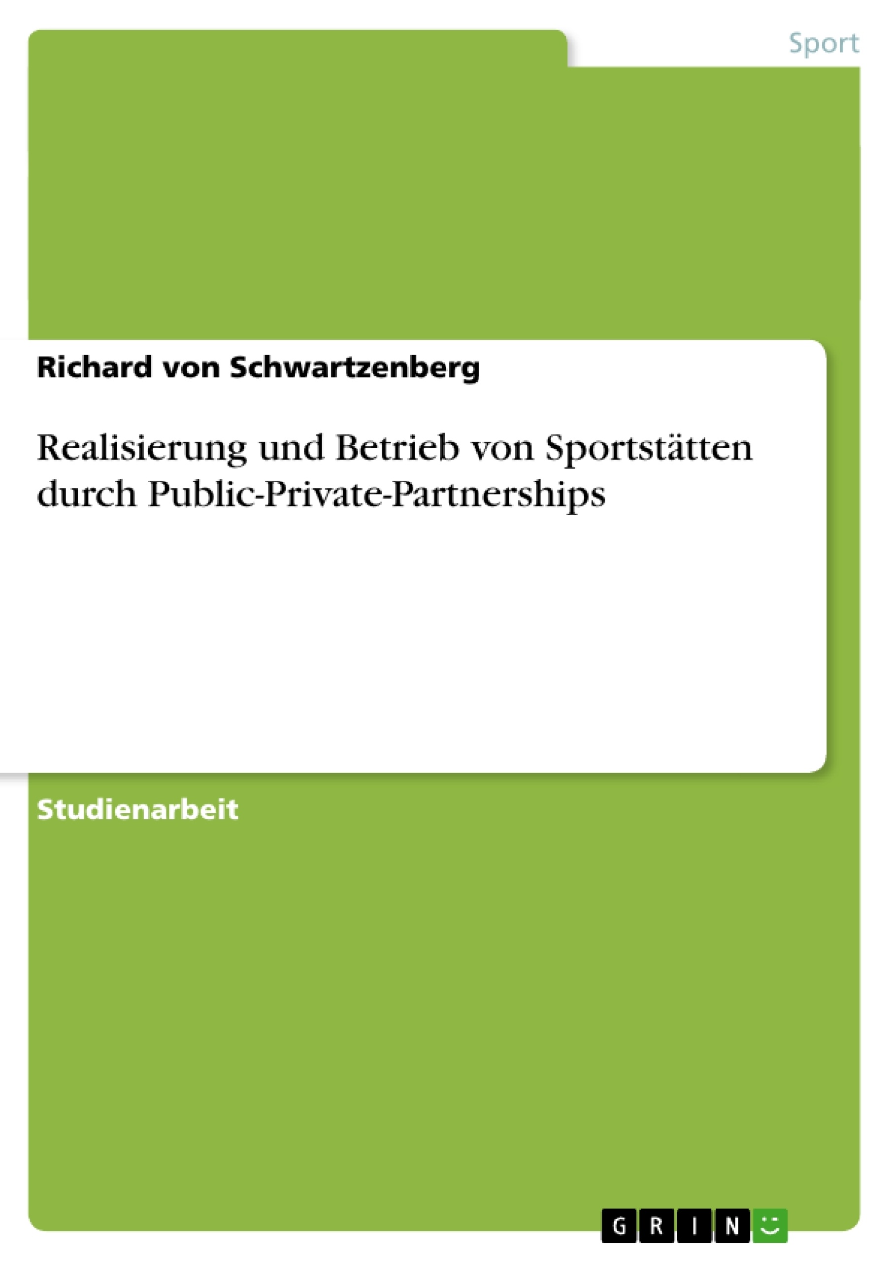 Titel: Realisierung und Betrieb von Sportstätten durch Public-Private-Partnerships