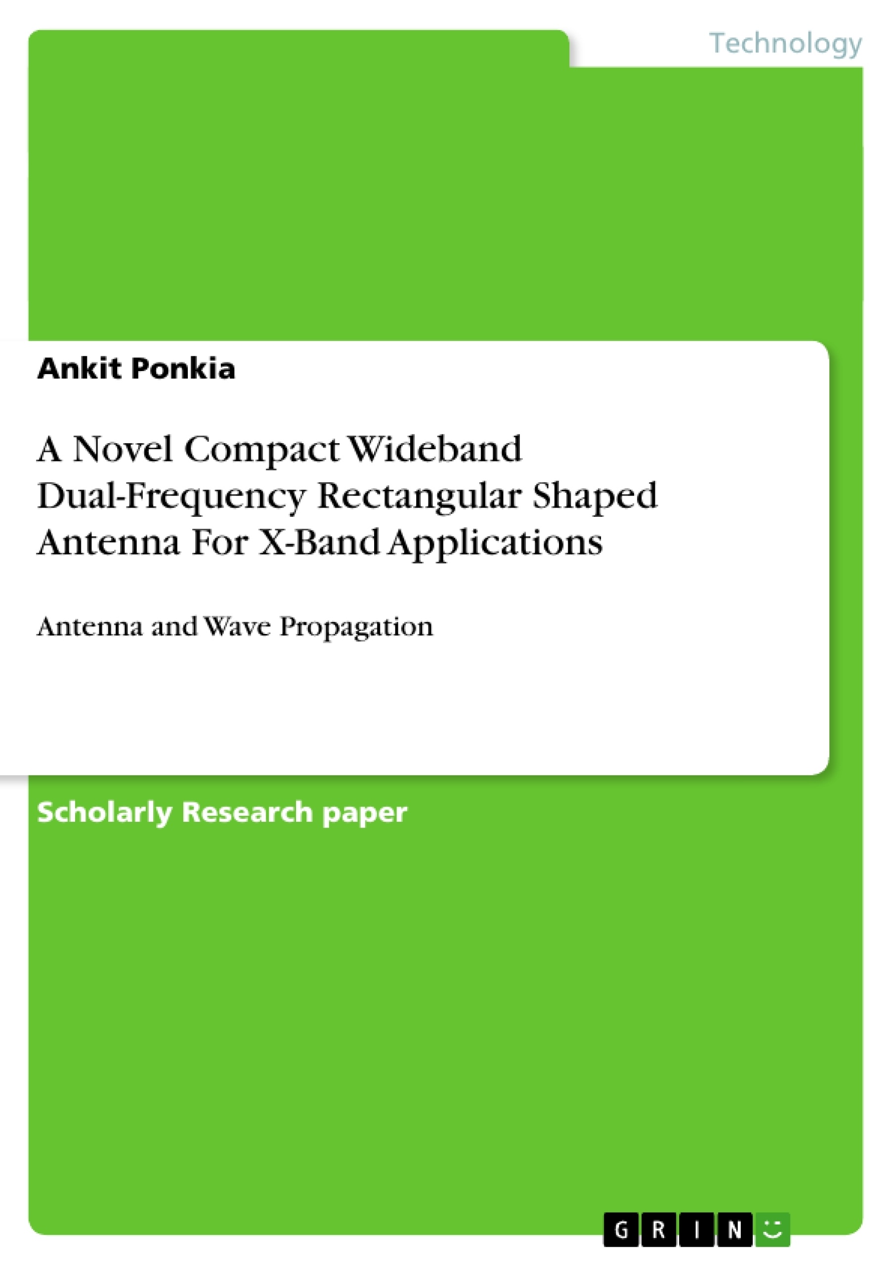 Title: A Novel Compact Wideband Dual-Frequency Rectangular Shaped Antenna For X-Band Applications