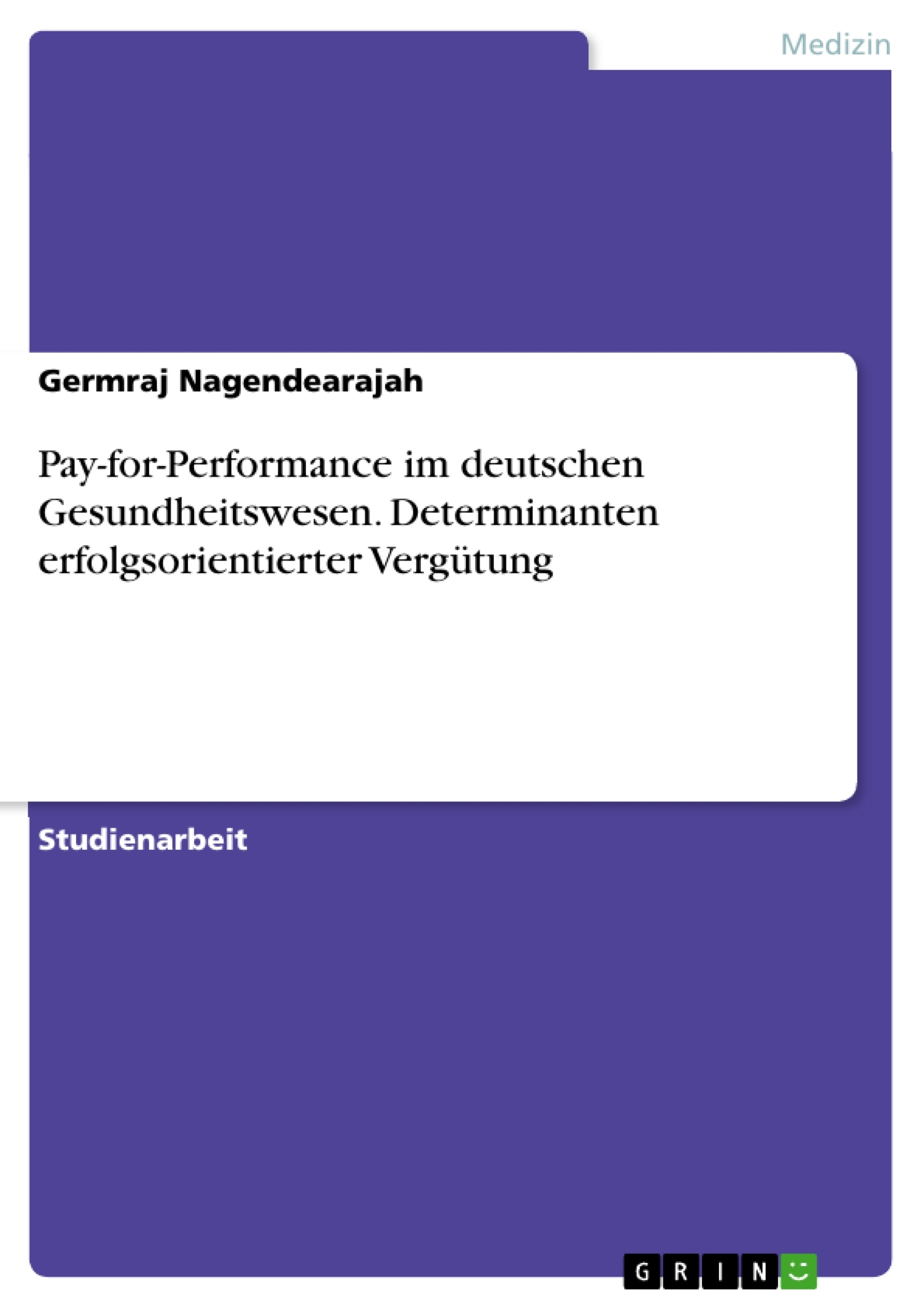 Titre: Pay-for-Performance im deutschen Gesundheitswesen. Determinanten erfolgsorientierter Vergütung