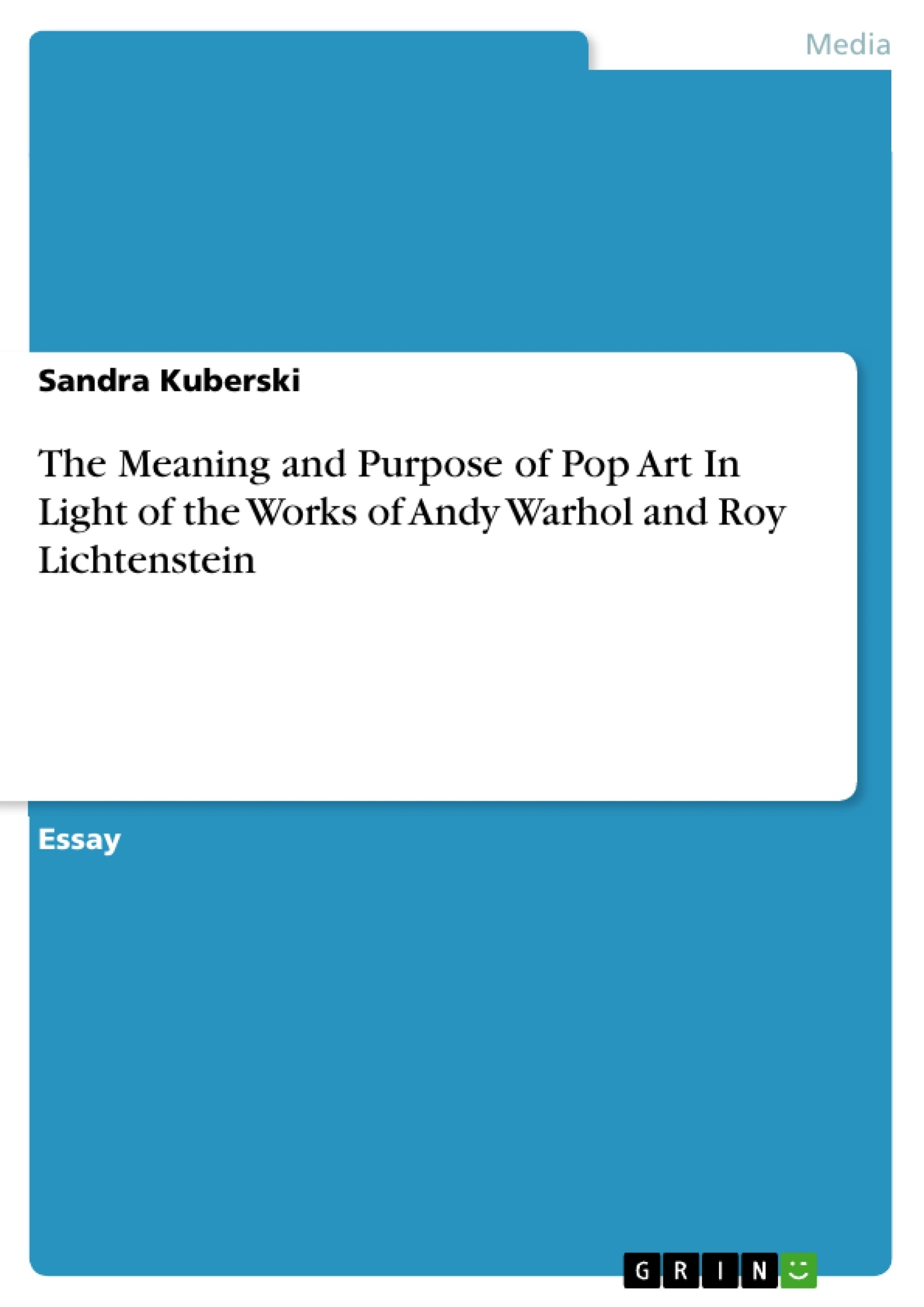 Titre: The Meaning and Purpose of Pop Art In Light of the Works of Andy Warhol and Roy Lichtenstein