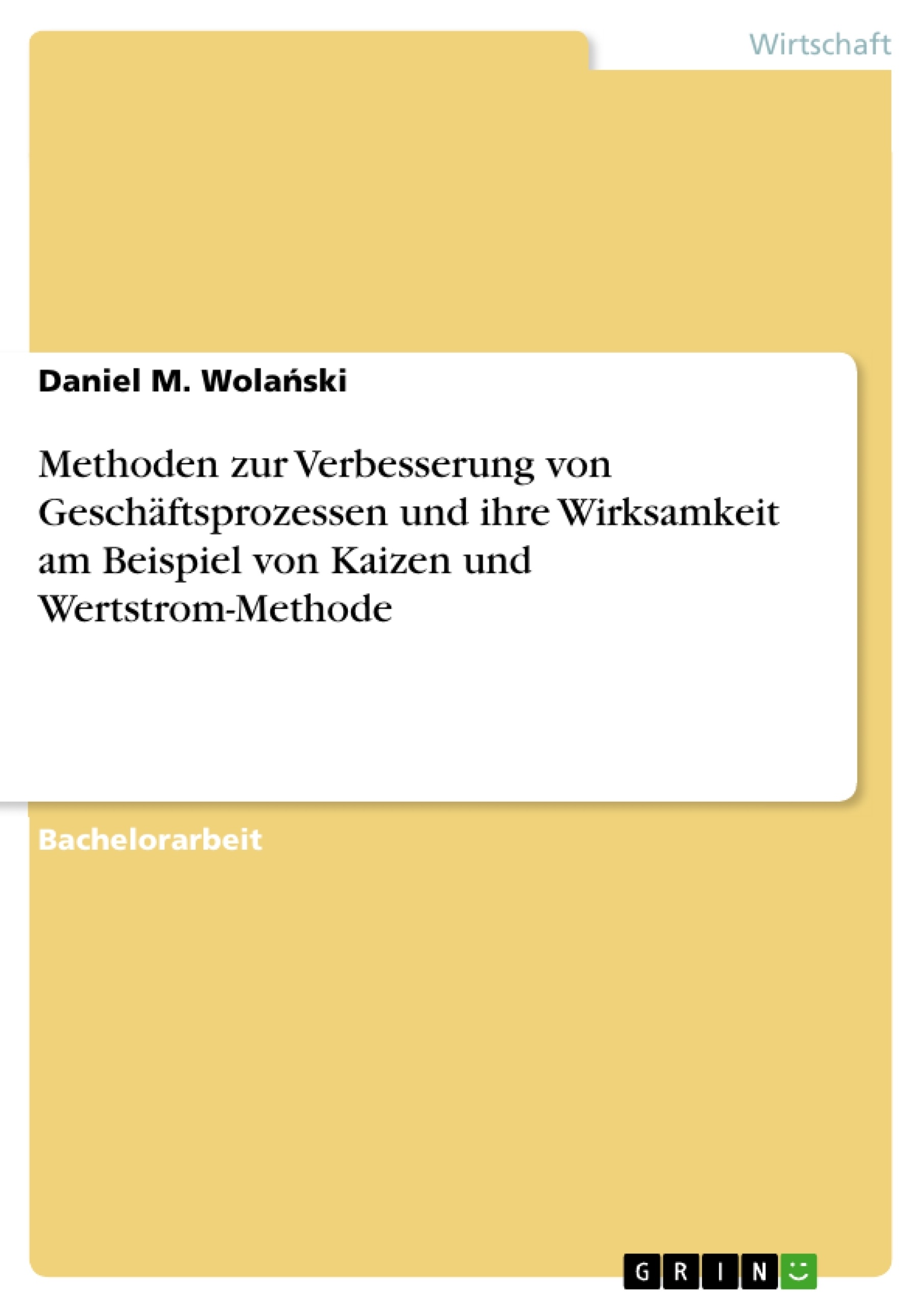 Titre: Methoden zur Verbesserung von Geschäftsprozessen und ihre Wirksamkeit am Beispiel von Kaizen und Wertstrom-Methode