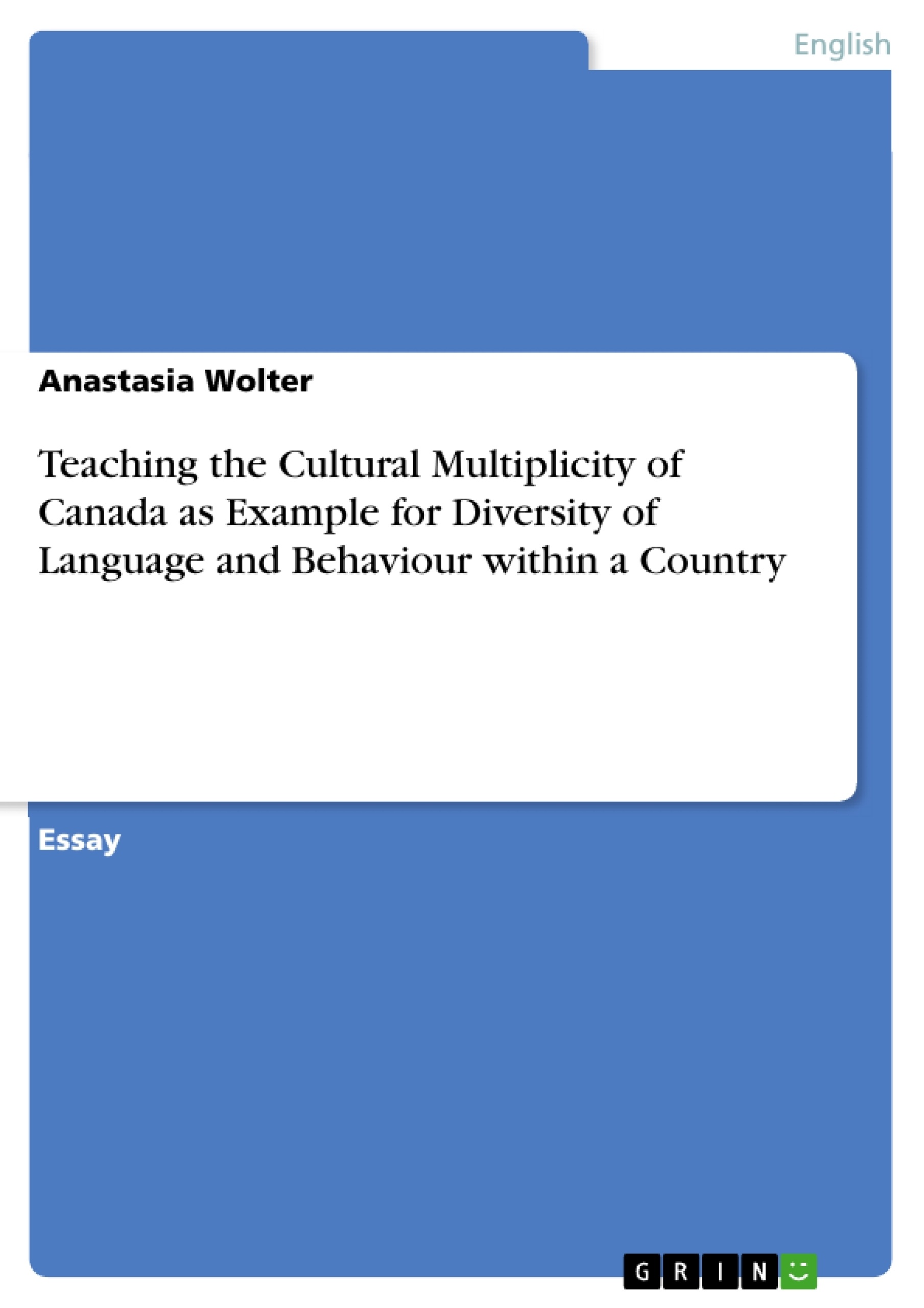 Title: Teaching the Cultural Multiplicity of Canada as Example for Diversity of Language and Behaviour within a Country