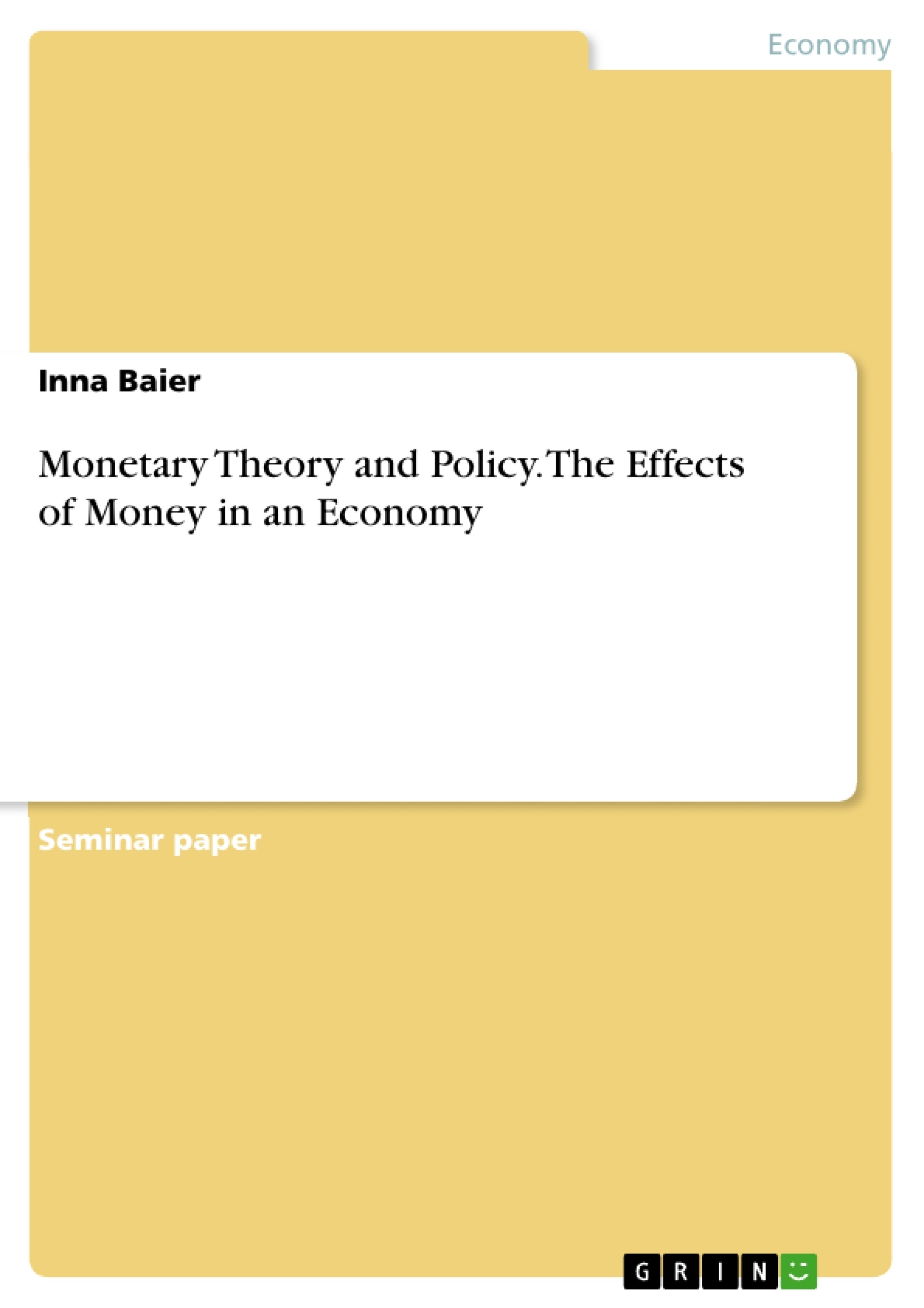 Title: Monetary Theory and Policy. The Effects of Money in an Economy