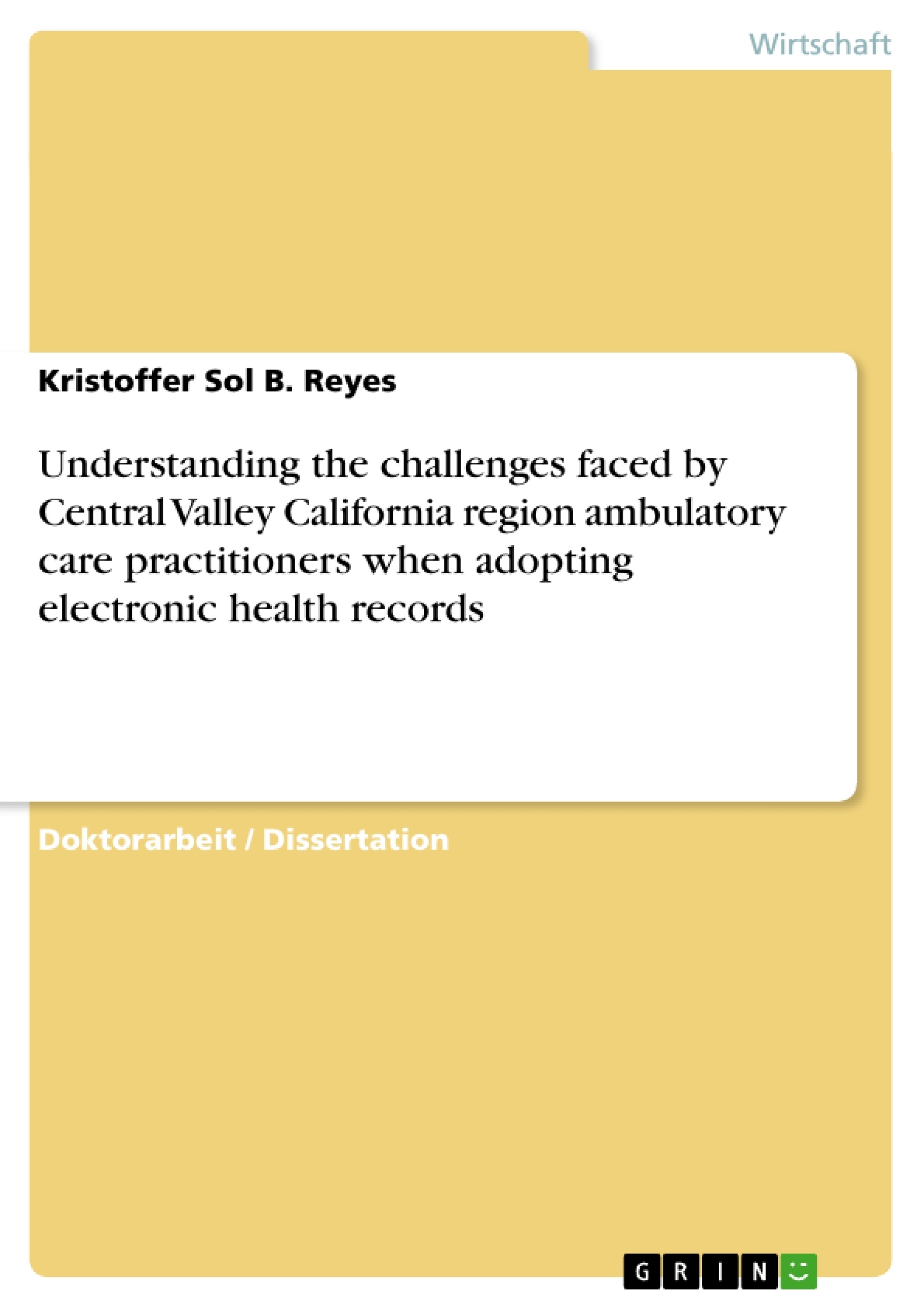 Titel: Understanding the challenges faced by Central Valley California region ambulatory care practitioners when adopting electronic health records