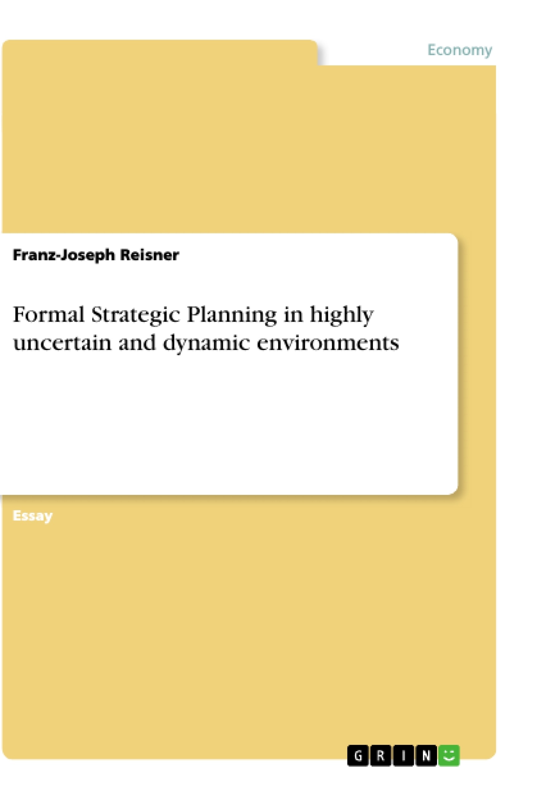 Title: Formal Strategic Planning in highly uncertain and dynamic environments