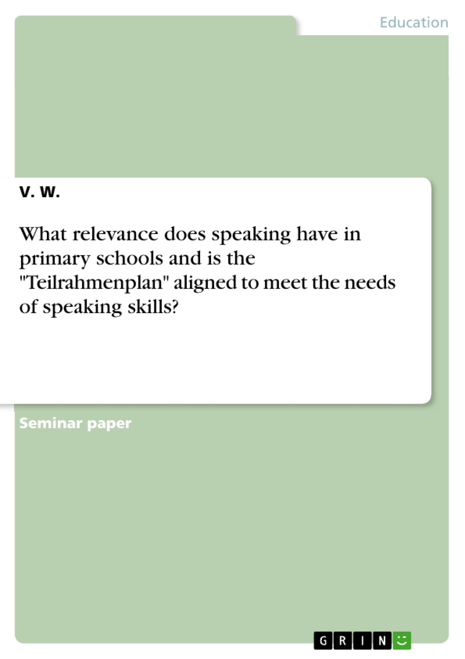Title: What relevance does speaking have in primary schools and is the "Teilrahmenplan" aligned to meet the needs of speaking skills?