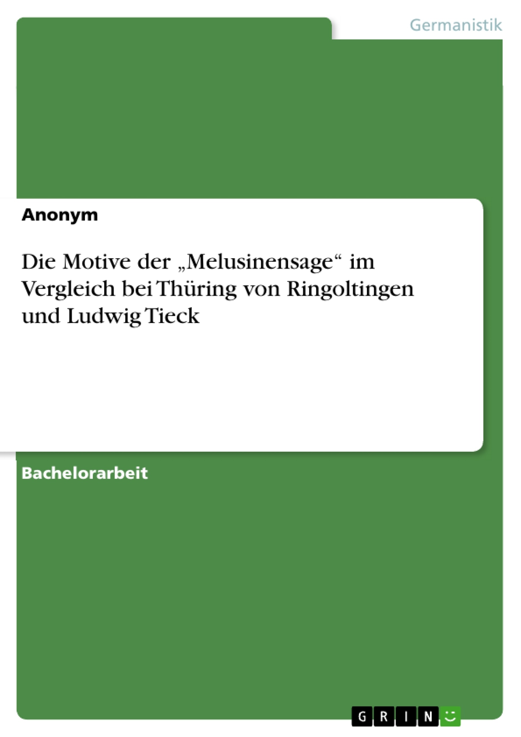 Titel: Die Motive der „Melusinensage“ im Vergleich  bei Thüring von Ringoltingen  und Ludwig Tieck
