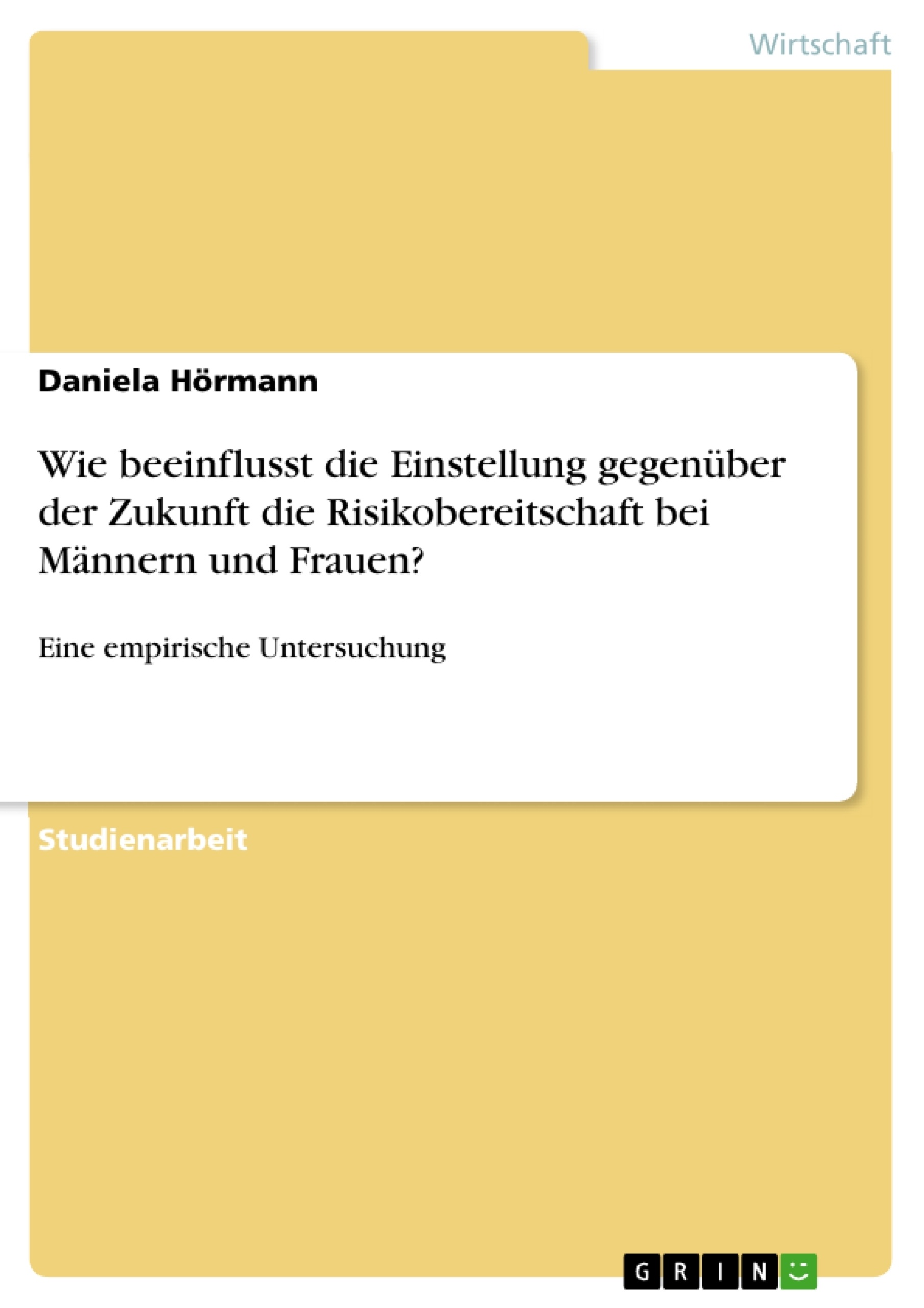 Titre: Wie beeinflusst die Einstellung gegenüber der Zukunft die Risikobereitschaft bei Männern und Frauen?