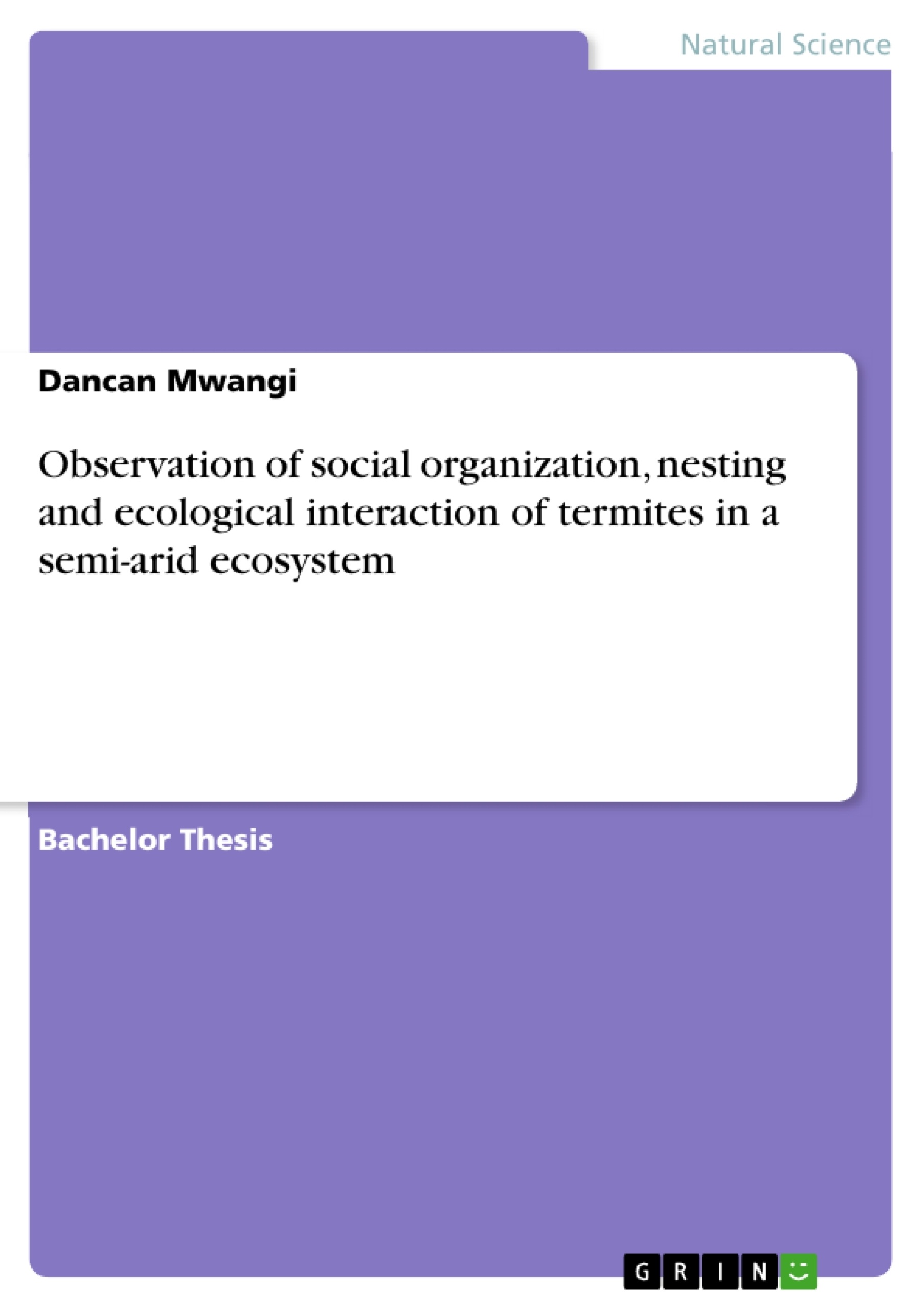 Titre: Observation of social organization, nesting and ecological interaction of termites in a semi-arid ecosystem