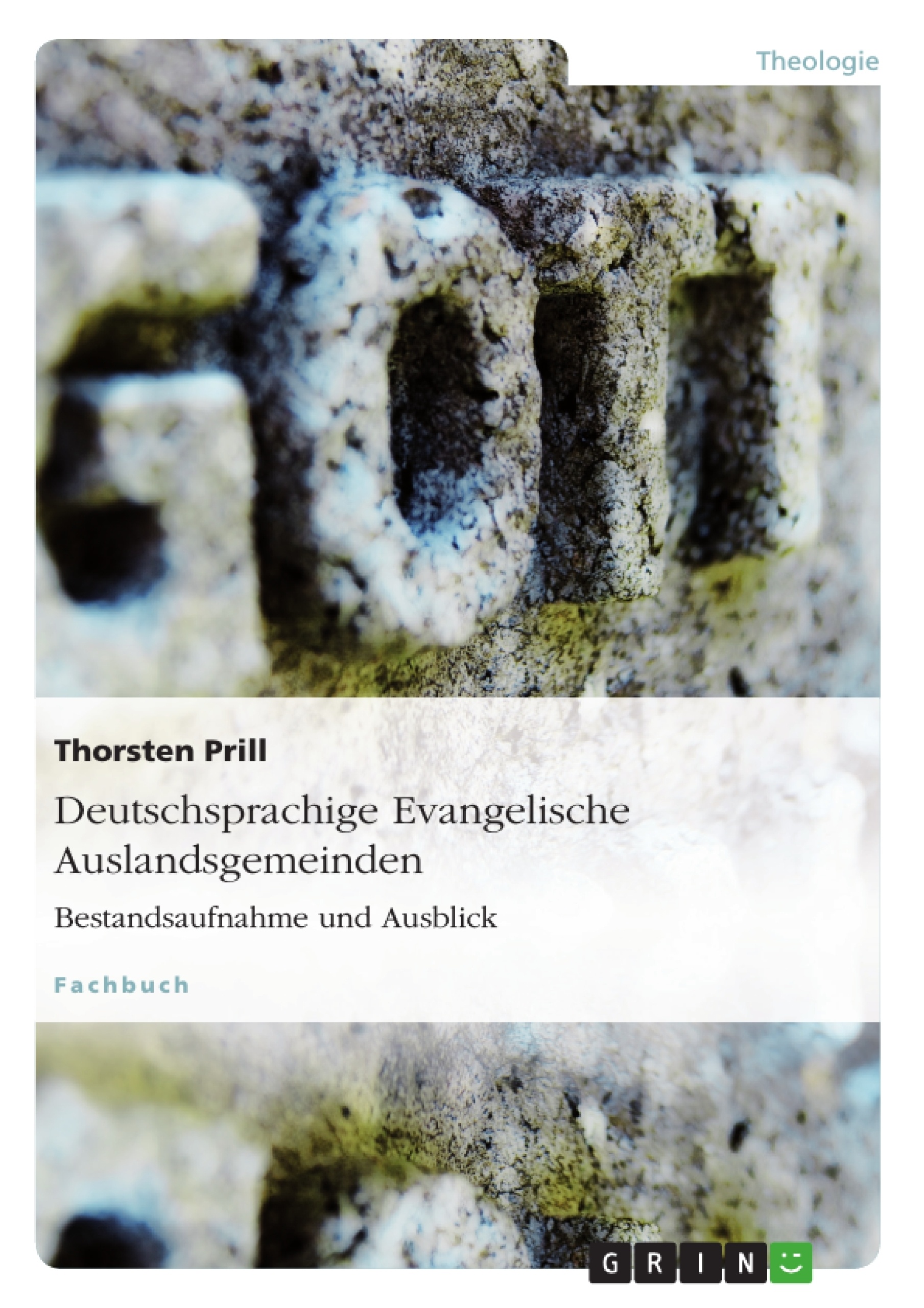 Title: Deutschsprachige Evangelische Auslandsgemeinden. Bestandsaufnahme und Ausblick
