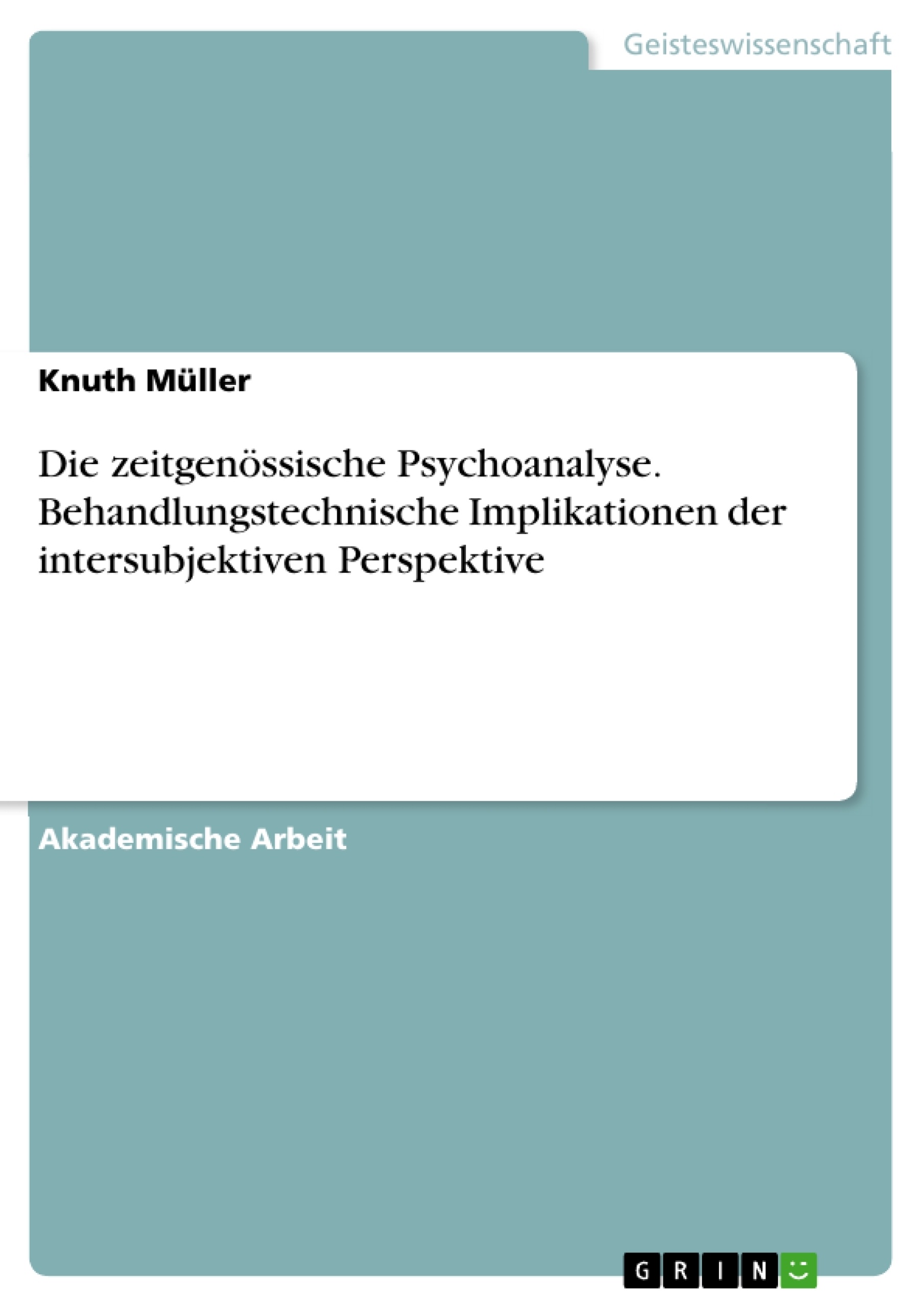 Titre: Die zeitgenössische Psychoanalyse. Behandlungstechnische Implikationen der intersubjektiven Perspektive